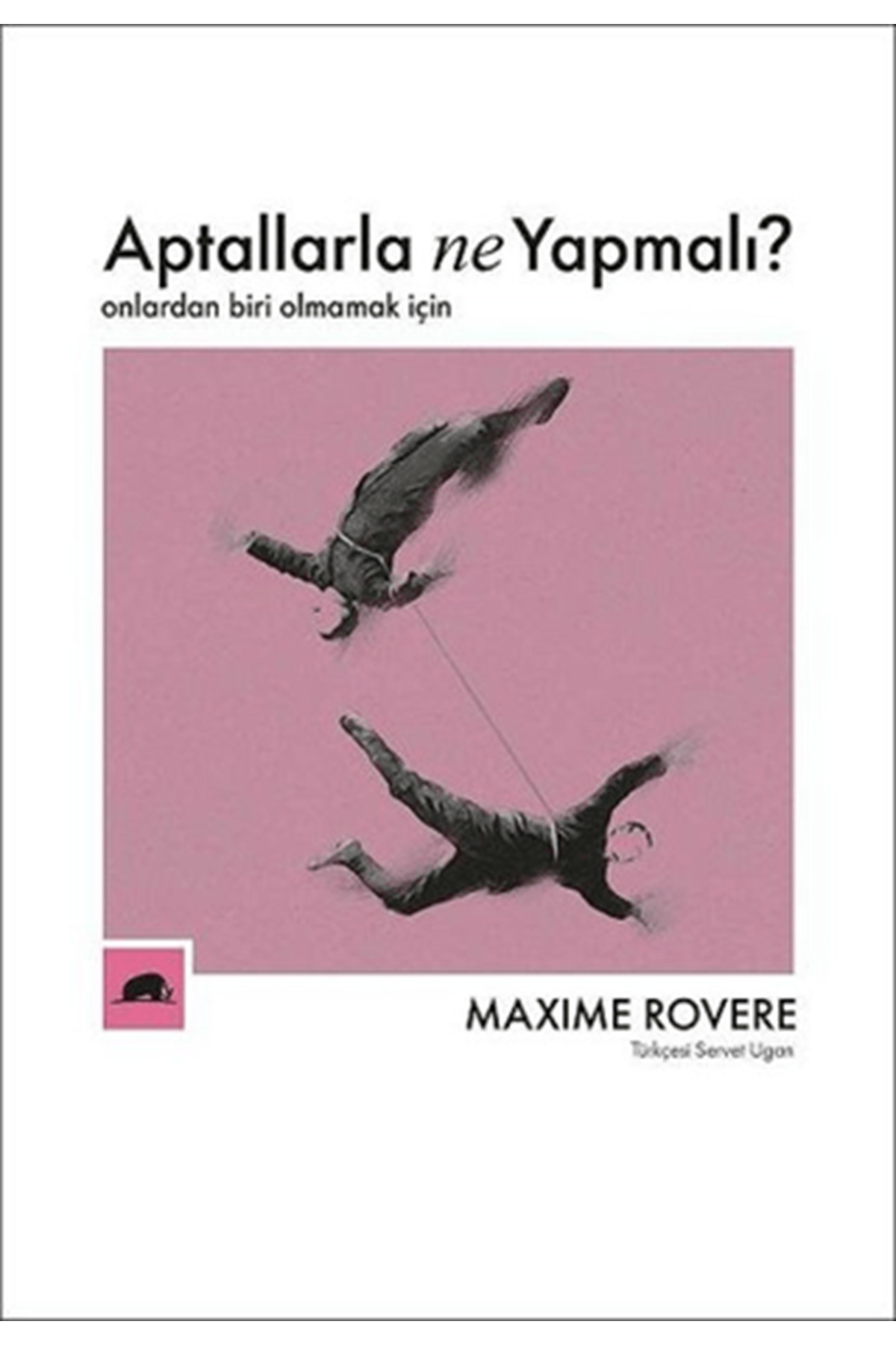 Kolektif Kitap Aptallarla Ne Yapmalı? - Maxime Rovere