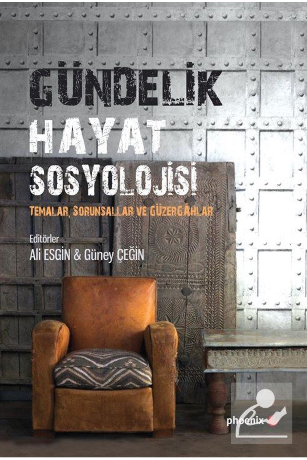 Phoenix Yayınevi Gündelik Hayat Sosyolojisi & Temalar, Sorunsallar ve Güzergahlar