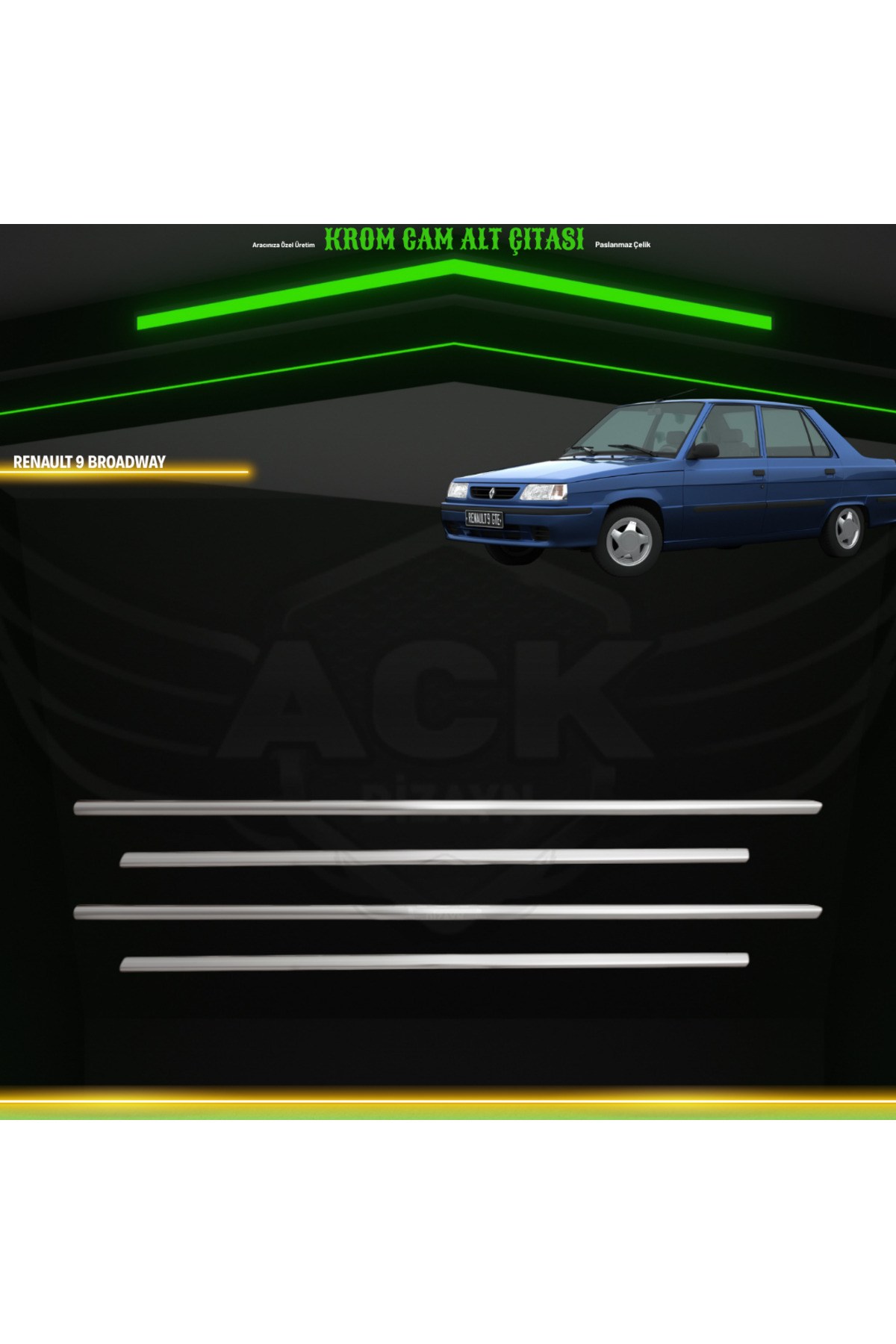 ACK Dizayn RENAULT 9 BROADWAY ARACA ÖZEL KROM CAM ALT ÇITASI A+