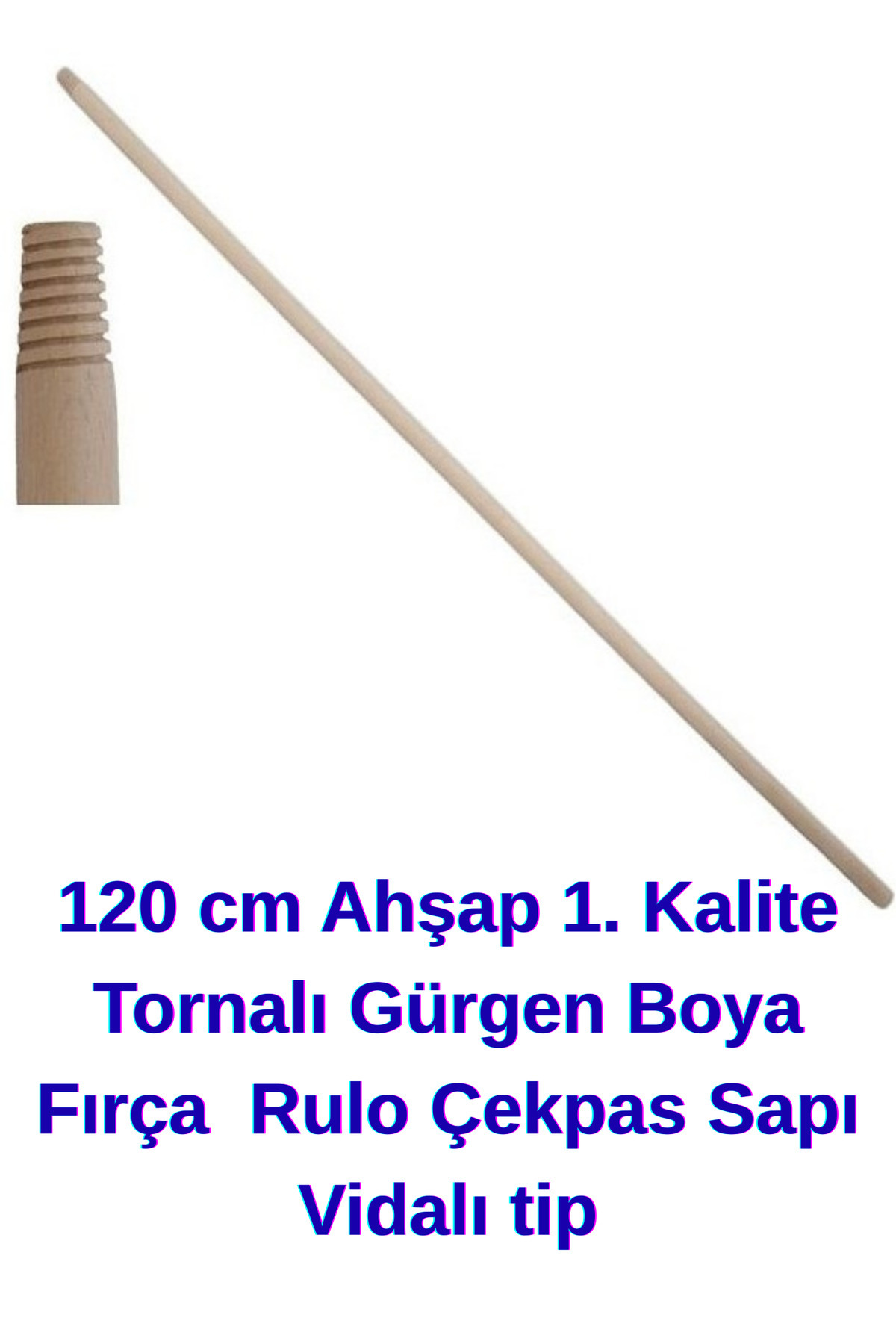 GÜRGEN Ahşap 1. Kalite Tornalı 120 cm Boya Fırça Rulo Çekpas Sapı Vidalı tip
