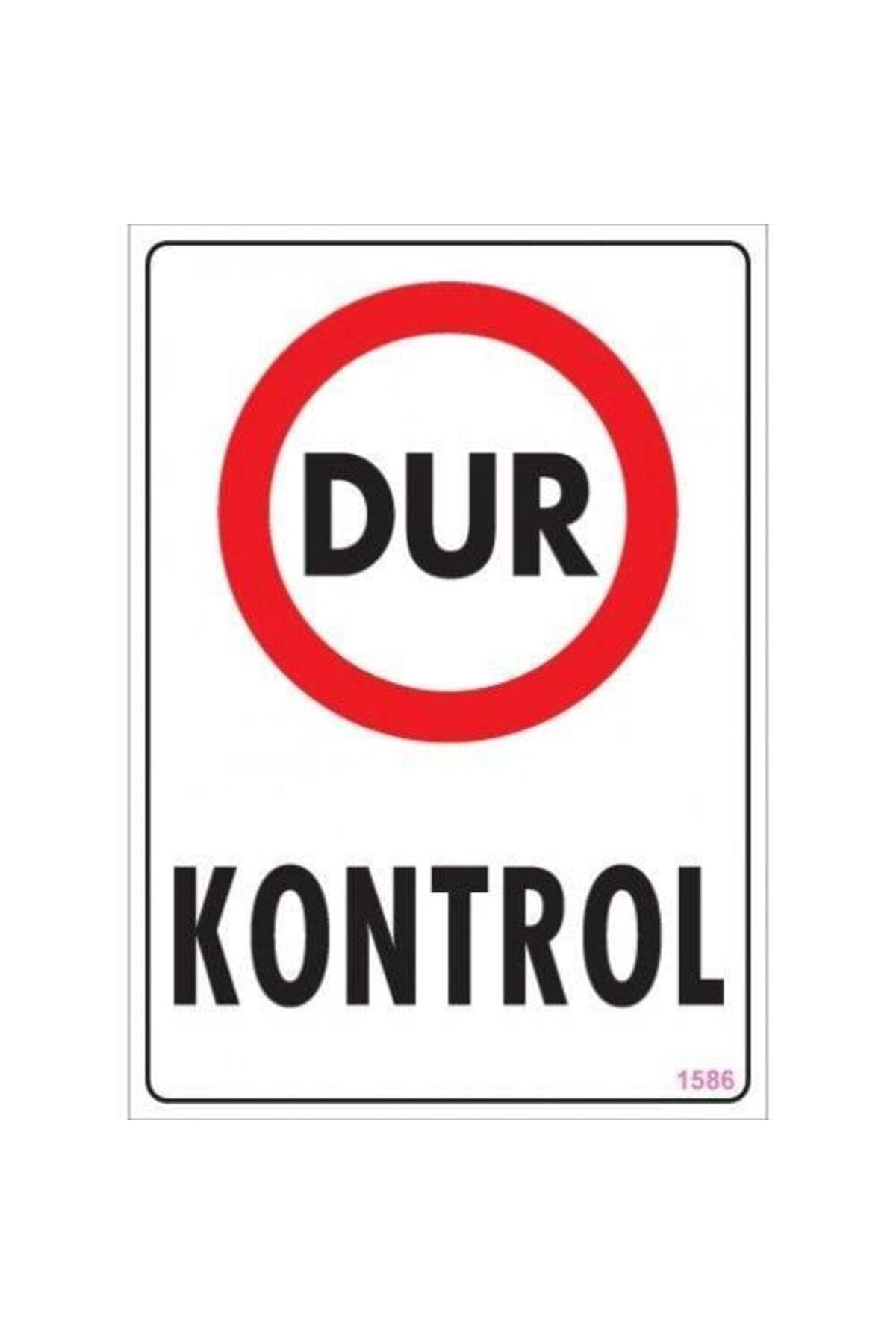 KHİ-ZAİ Dur Kontrol Uyarı Levhası 25x35 KOD:1586