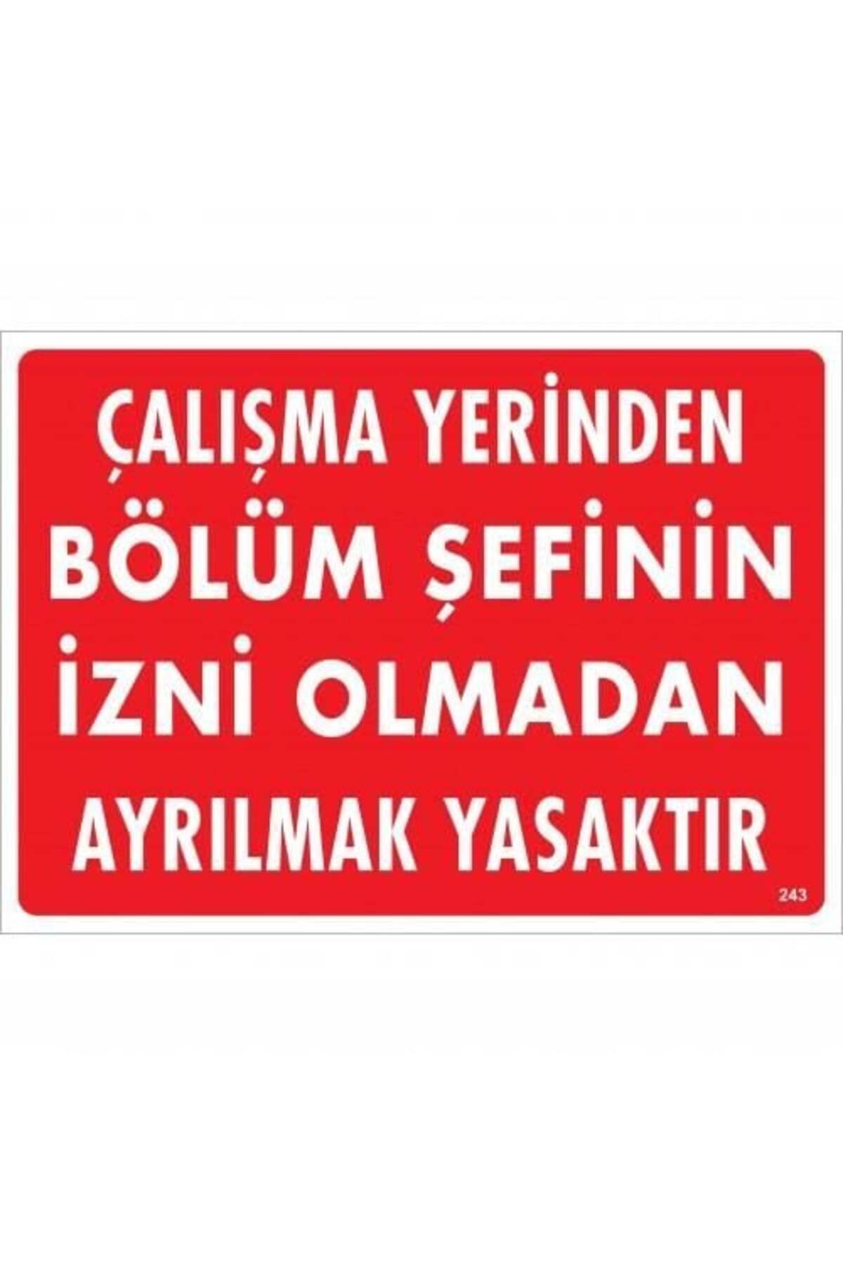 VERTO Çalışma Yerinden Bölüm Şefinin İzni Olmadan Ayrılmak Yasaktır Uyarı Levhası 25x35 KOD:239