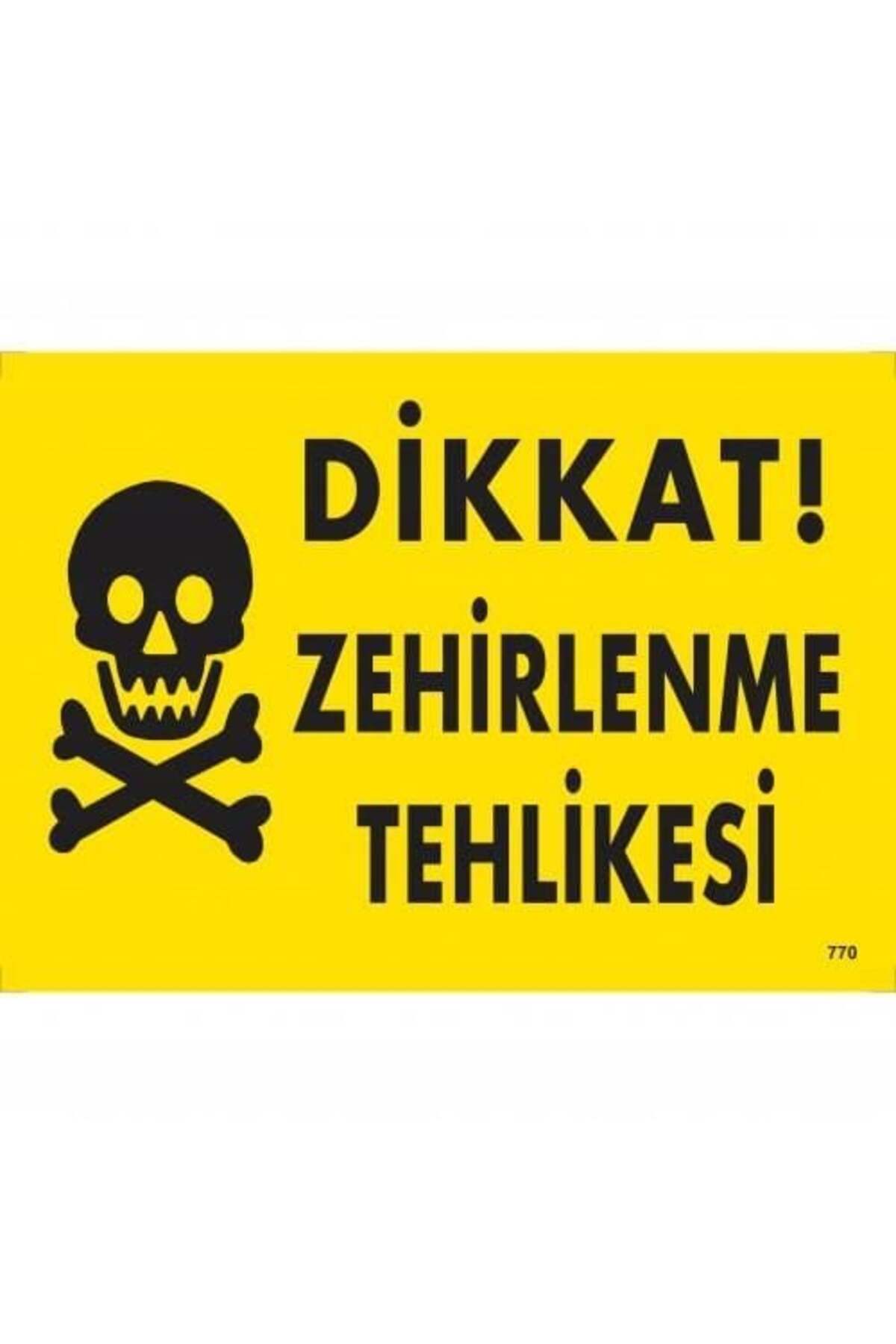 KHİ-ZAİ Dikkat Zehirlenme Tehlikesi Uyarı Levhası 25x35 KOD:770