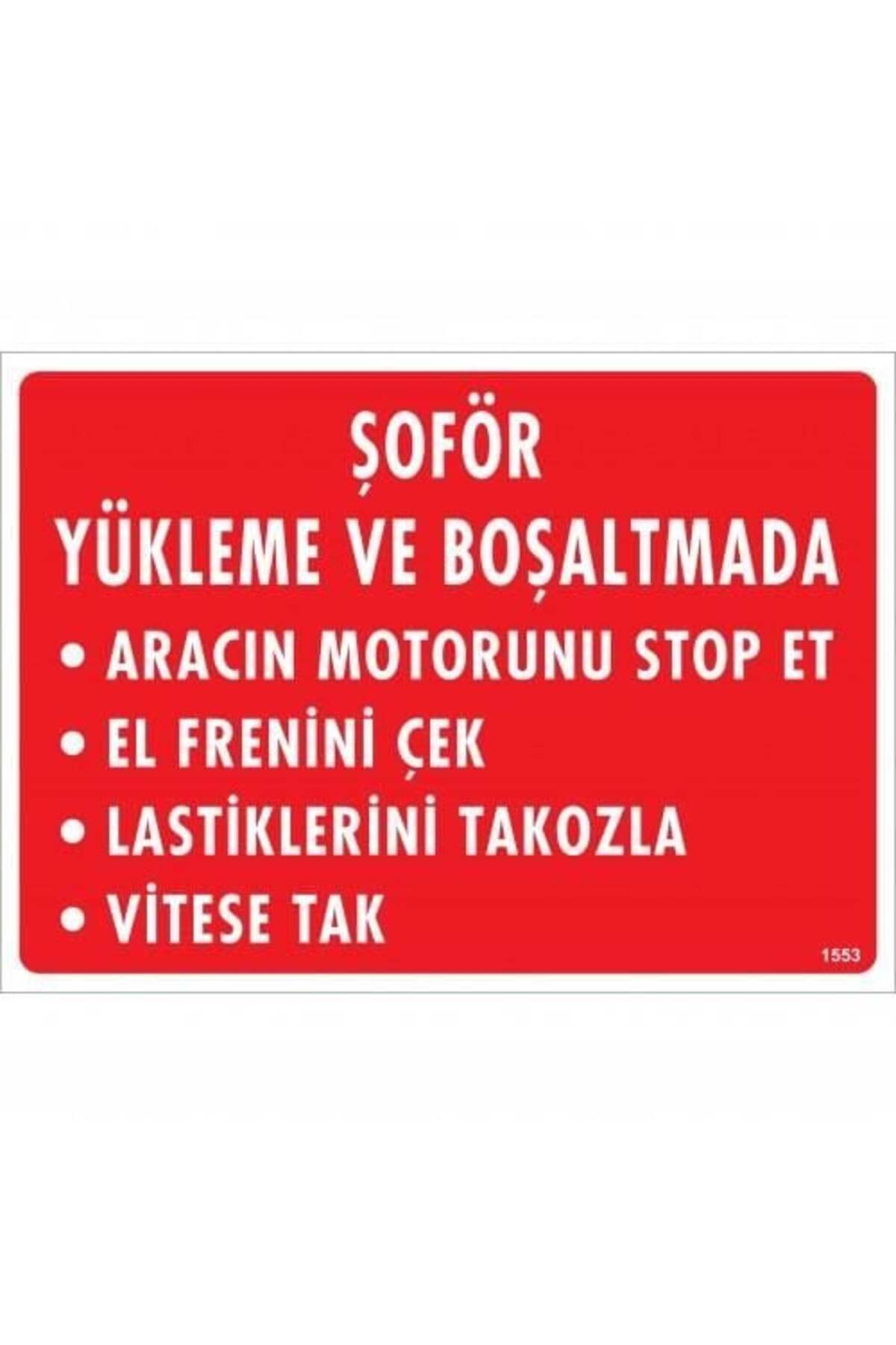 ELEKTRİK DOKTORU Şoför Yükleme Ve Boşaltmada Uyarı Levhası 25X35 Kod:1553