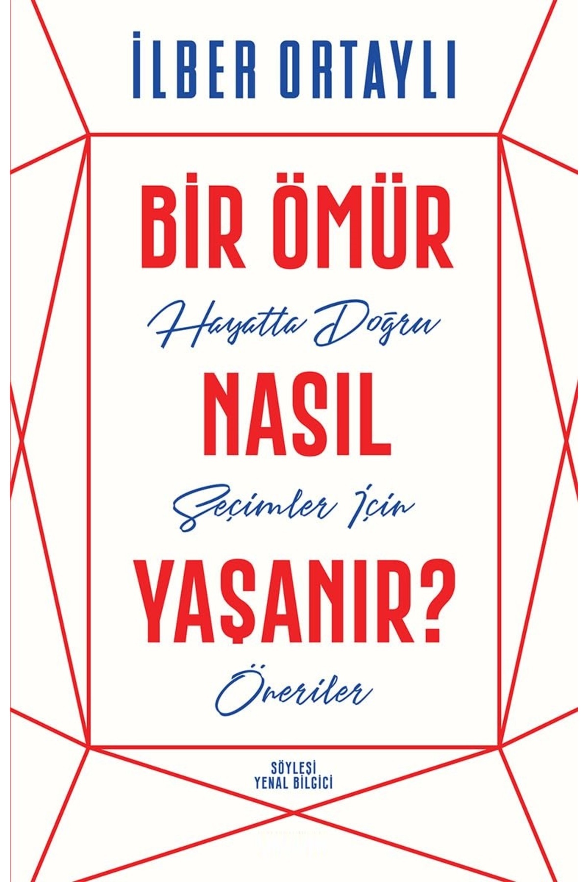 Bloomsbury Bir Ömür Nasıl Yaşanır?: Hayatta Doğru Seçimler İçin Öneriler - İlber Ortaylı