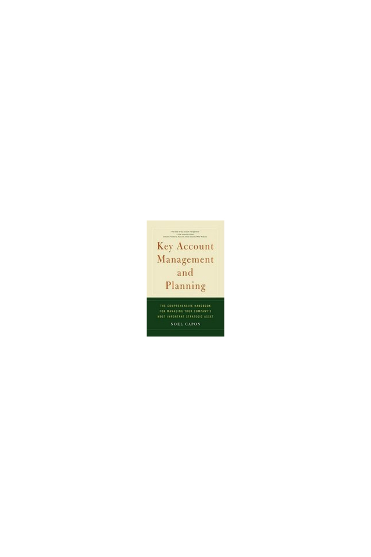 Free Press Key Account Management and Planning: The Comprehensive ...