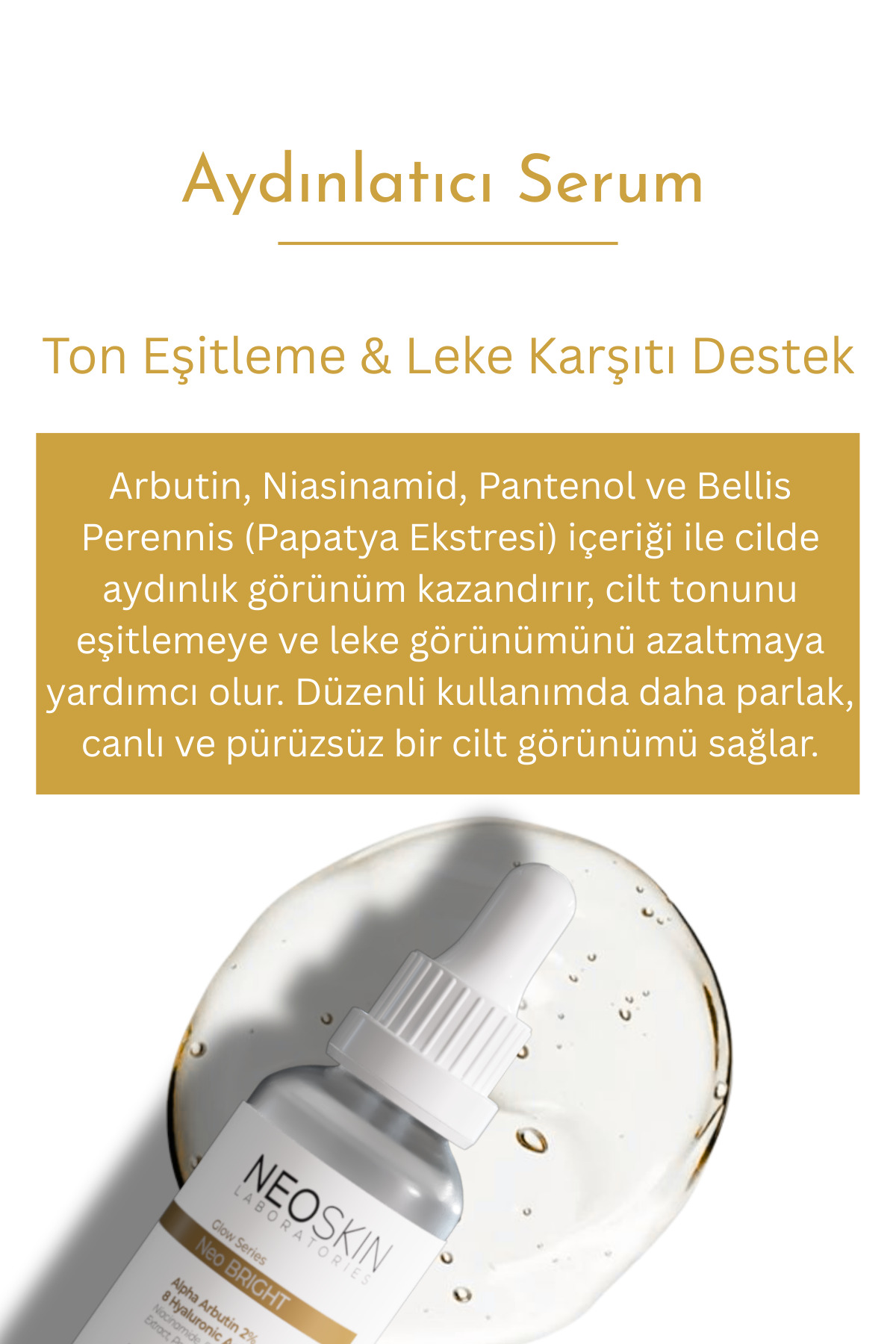 Neo Brıght-leke Karşıtı, Cilt Tonu Eşitleyici, Aydınlatıcı Premium Serum (ARBUTİN %2 HA NİACİNAMİDE) — NE001 — تصویر 3 از 6
