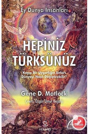 Hermes Yayınları Hepiniz Türksünüz Ey Dünya İnsanları & Kayıp Bir Uygarlığın ...