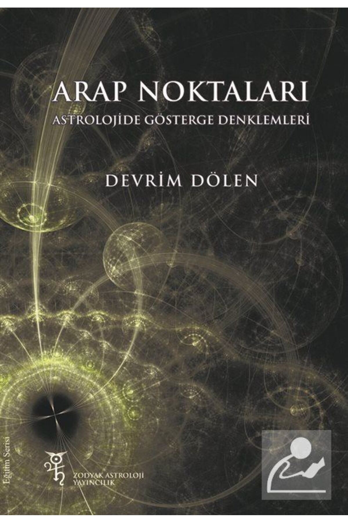 ZODYAK ASTROLOJİ YAYINCILIK Arap Noktaları & Astrolojide Gösterge Denklemler
