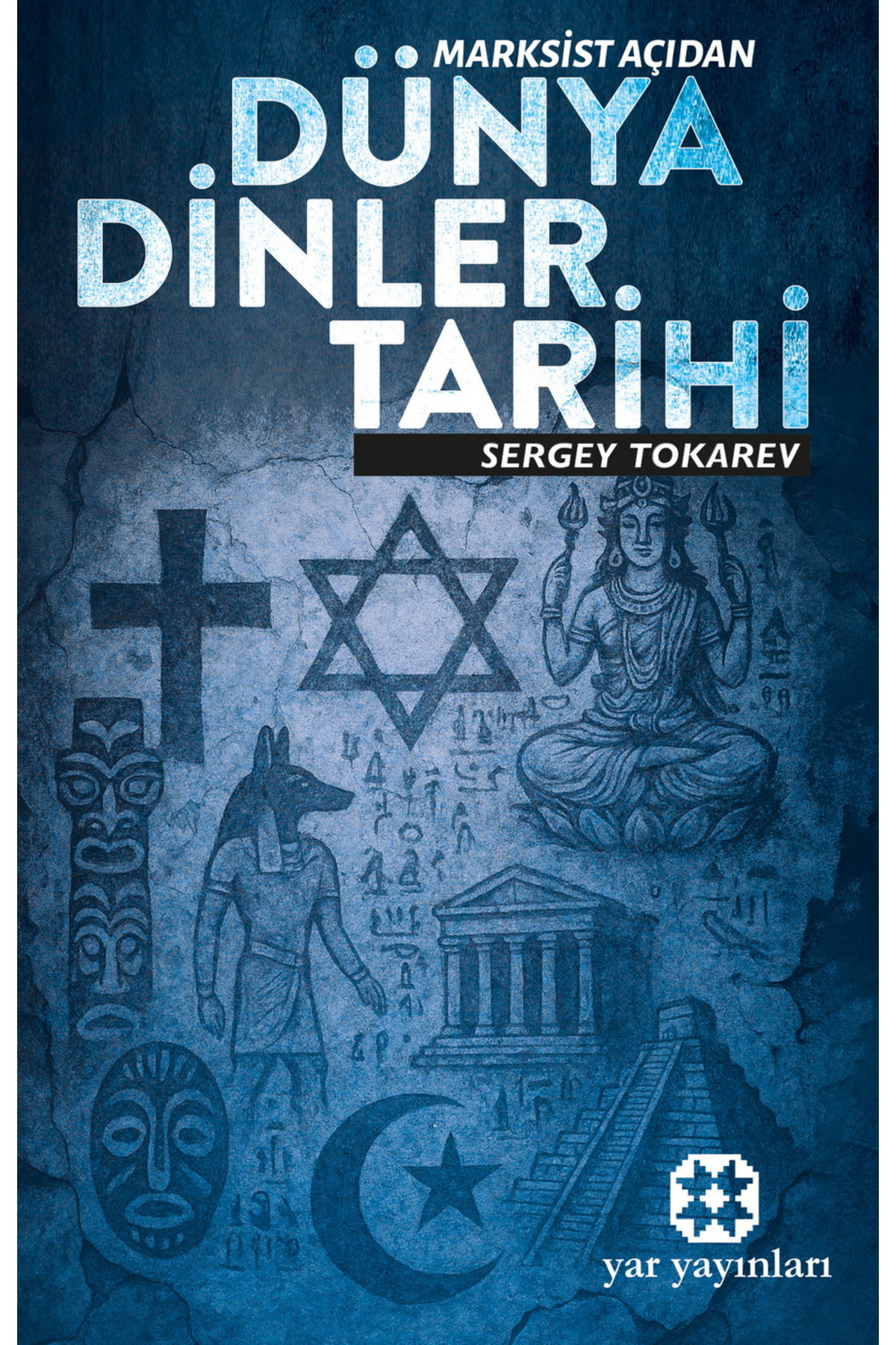 Yar Yayınları Marksist Açıdan Dünya Dinler Tarihi - Sergey Tokarev -