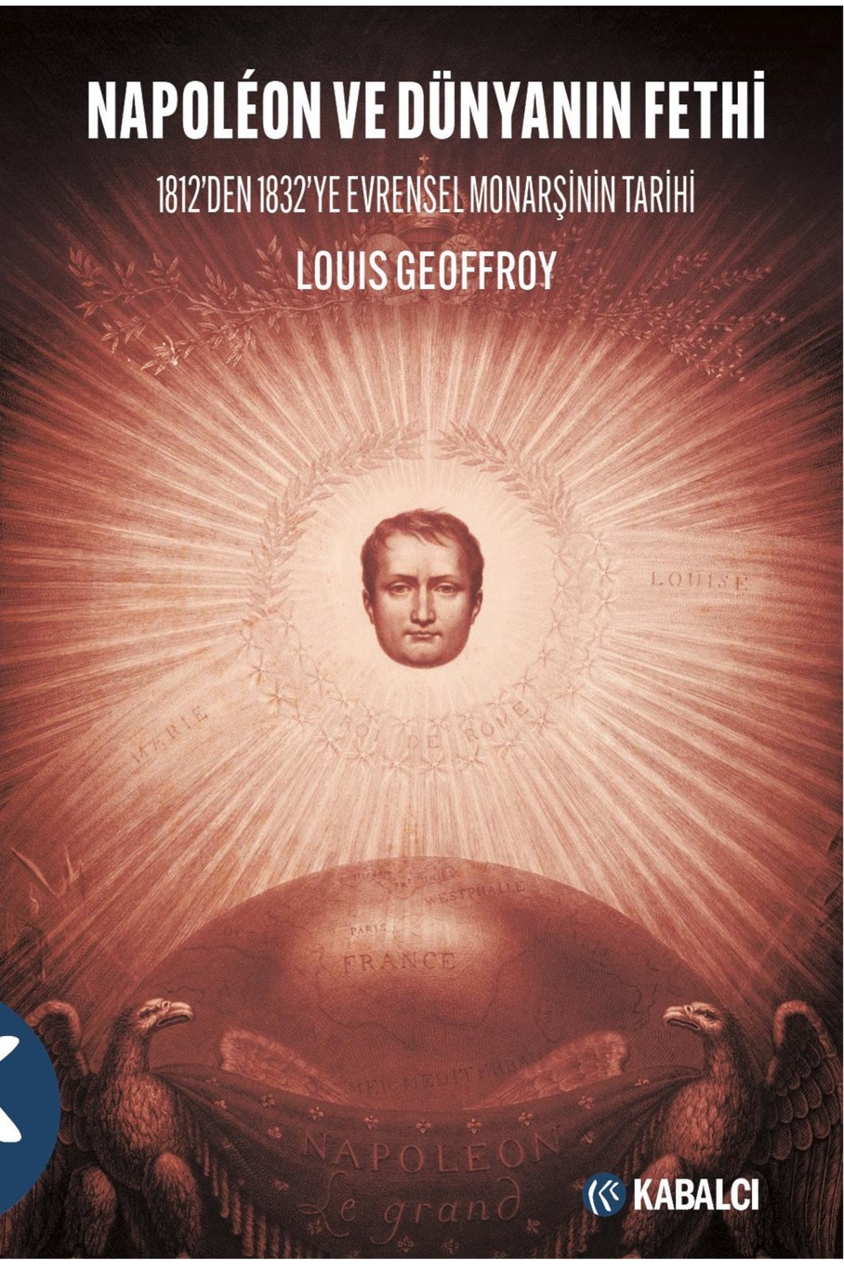 Kabalcı Yayınevi Napoléon ve Dünyanın Fethi