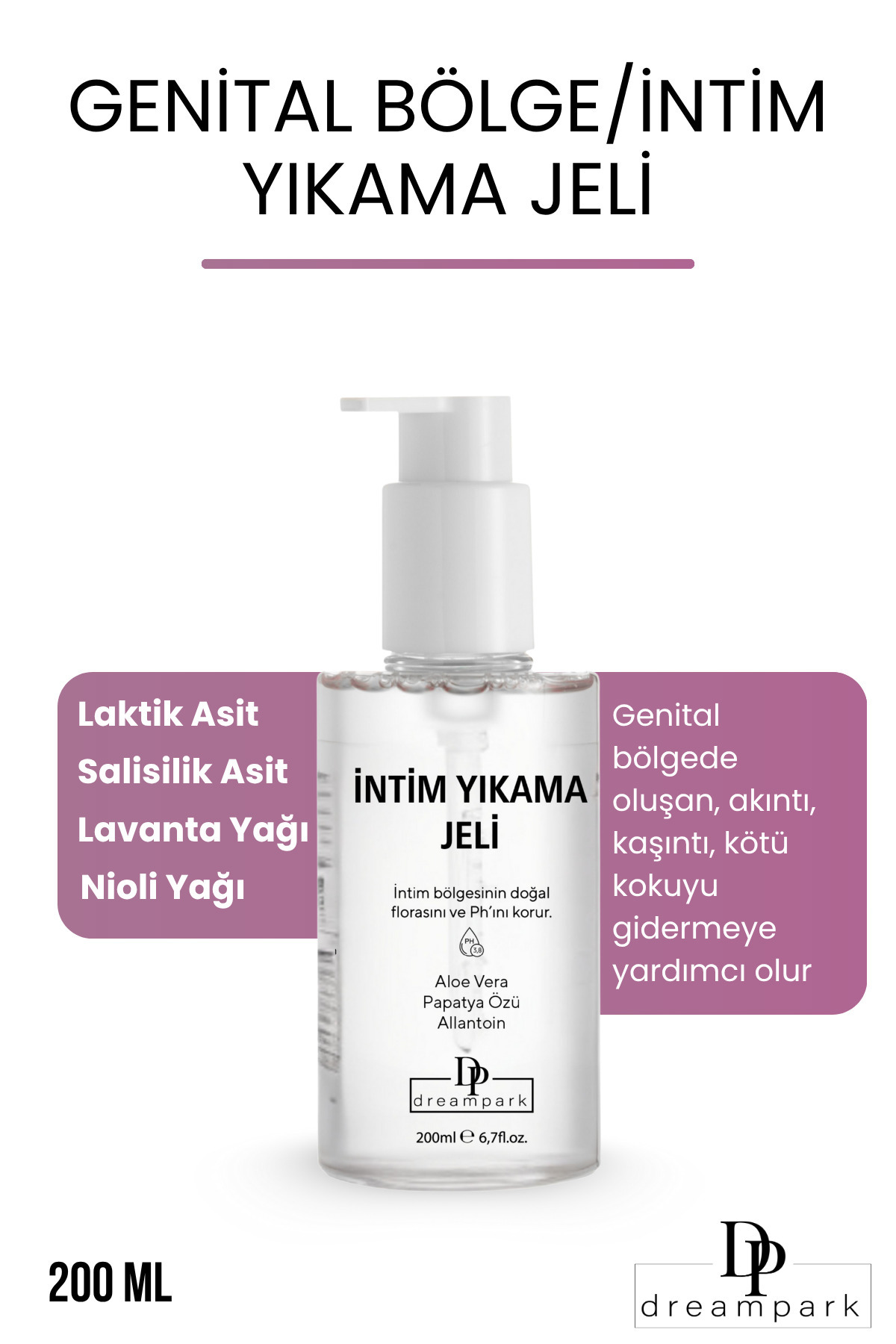 DREAMPARK Genital Bölge Temizleyici, Koku, Akıntı Giderici, Ph Dengeli Intim Yıkama Jeli 200 ml