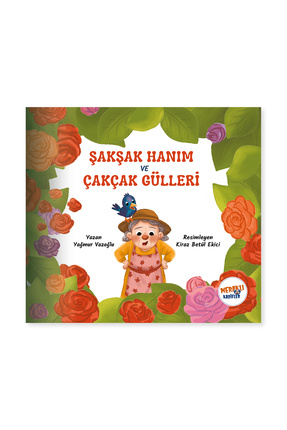 Meraklı Kaşifler Şakşak Hanım ve Çakçak Gülleri