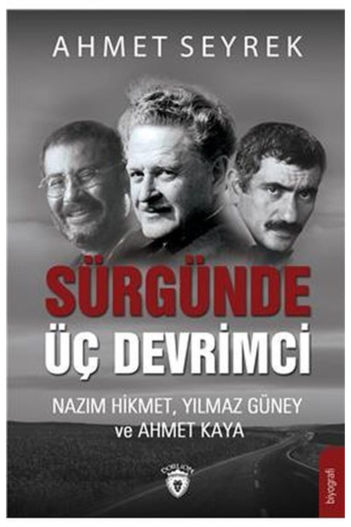 Dorlion Yayınları Sürgünde Üç Devrimci - Nazım Hikmet, Yılmaz Güney Ve Ahmet Kaya
