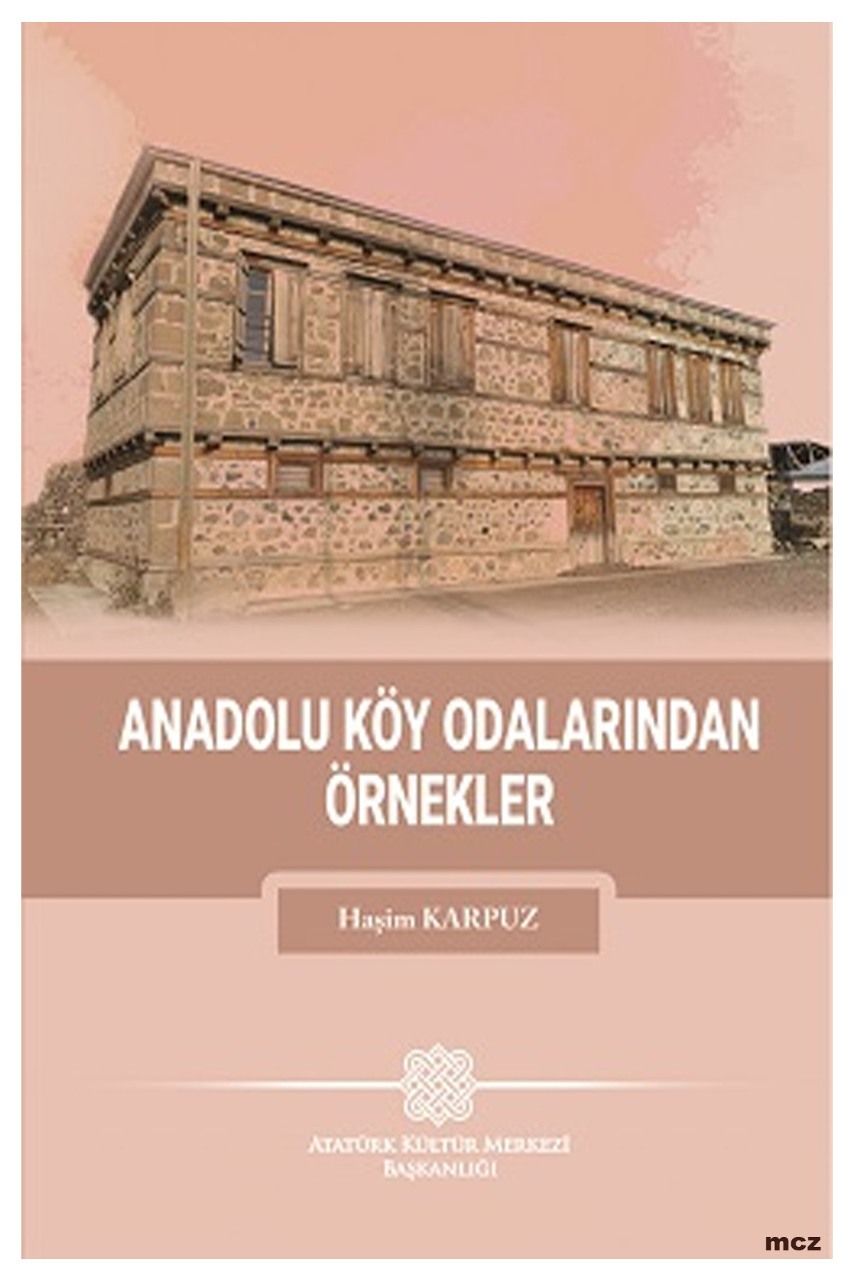 Atatürk Kültür Merkezi Yayınları Anadolu Köy Odalarından Örnekler