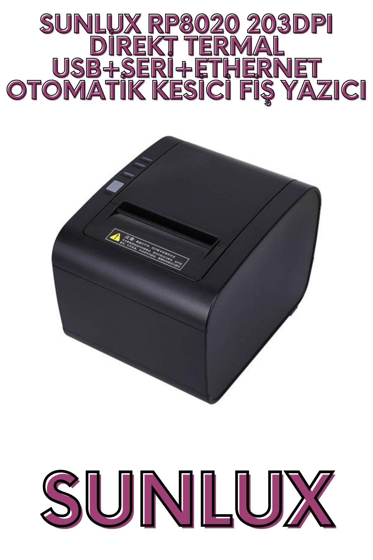 Sunlux RP8020 203DPI DİREKT TERMAL USB+SERİ+ETHERNET OTOMATİK KESİCİ FİŞ YAZICI