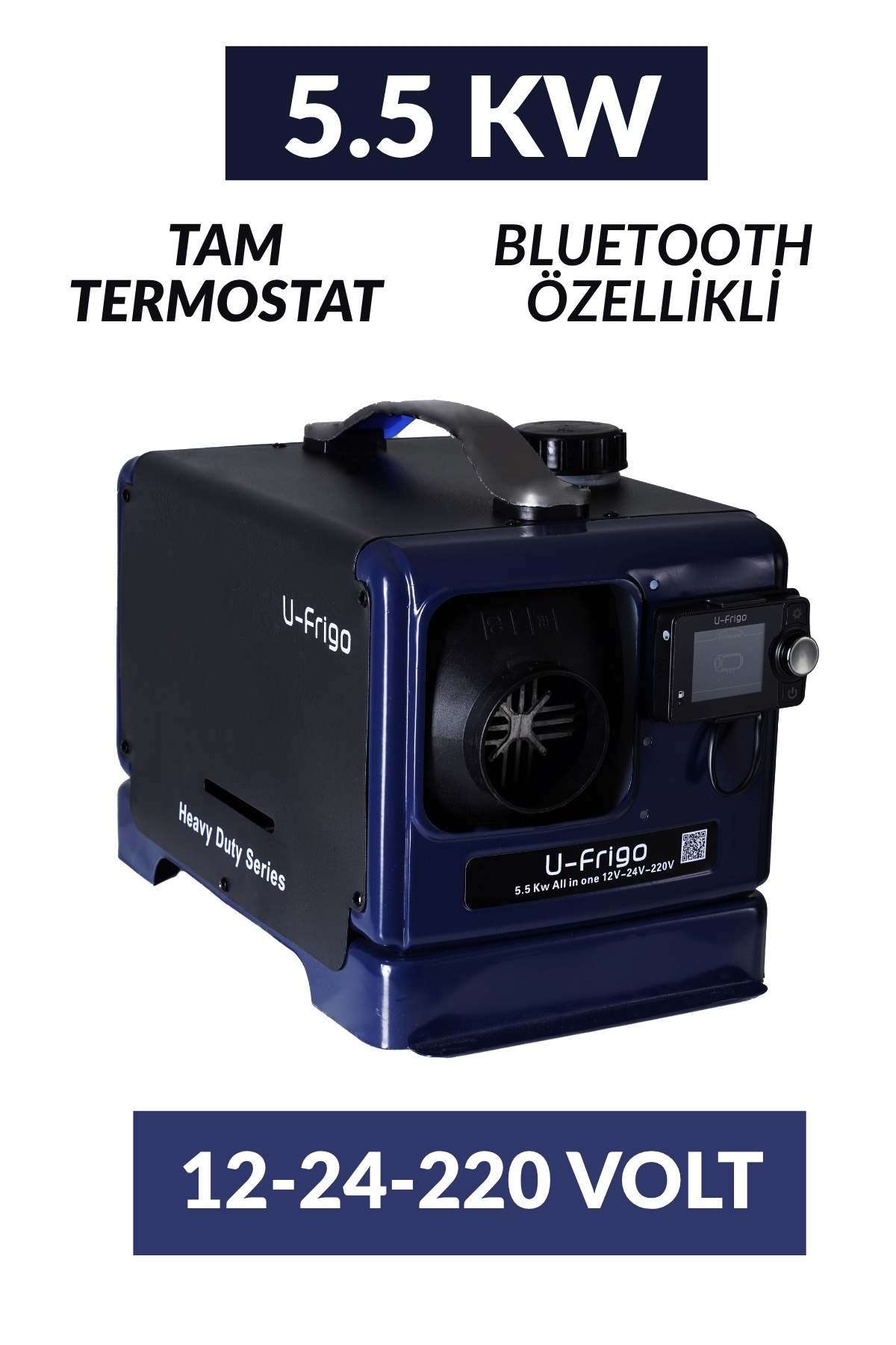 U-Frigo 5.5 Kw Çanta Tipi Webasto Dizel Isıtıcı (12-24-220V) Start-Stop Bluetooth Heavy Duty Serisi