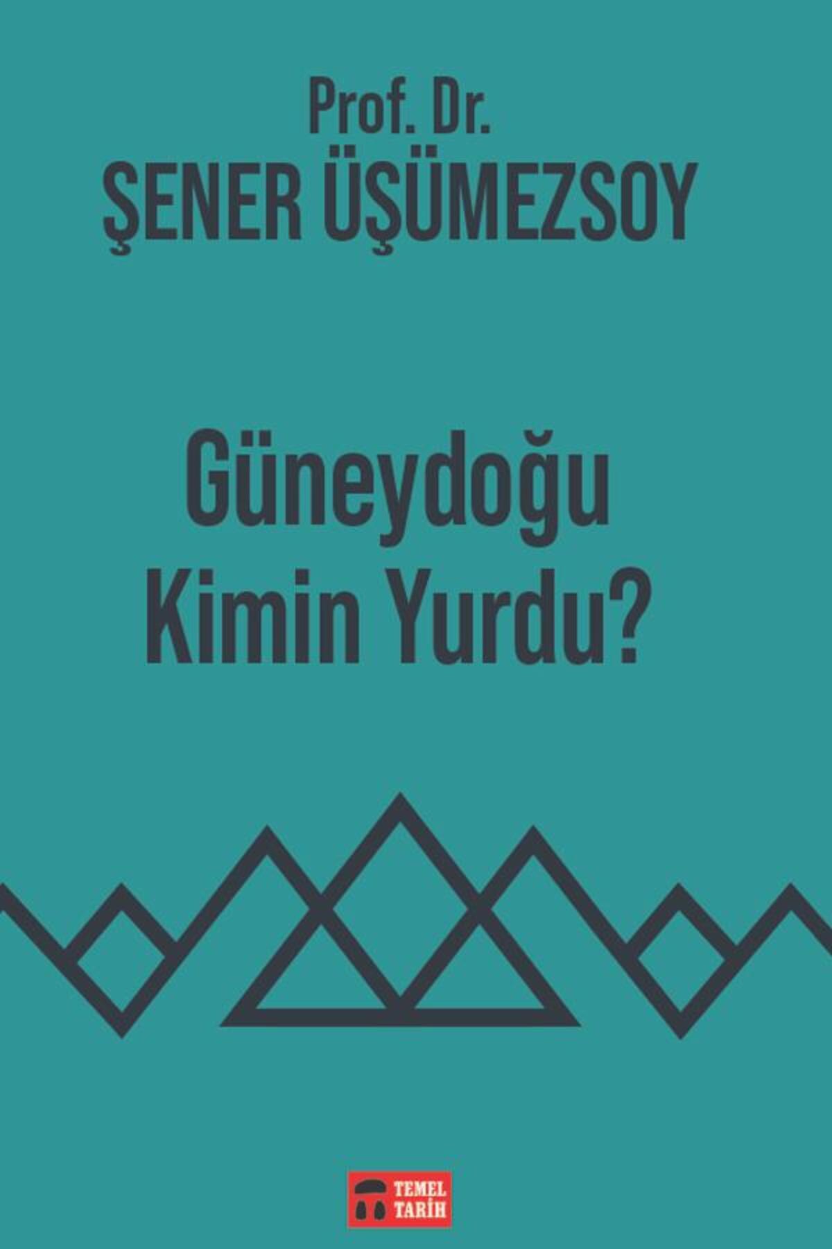 İleri Yayınları Güneydoğu Kimin Yurdu? - Prof. Dr. Şener Üşümezsoy