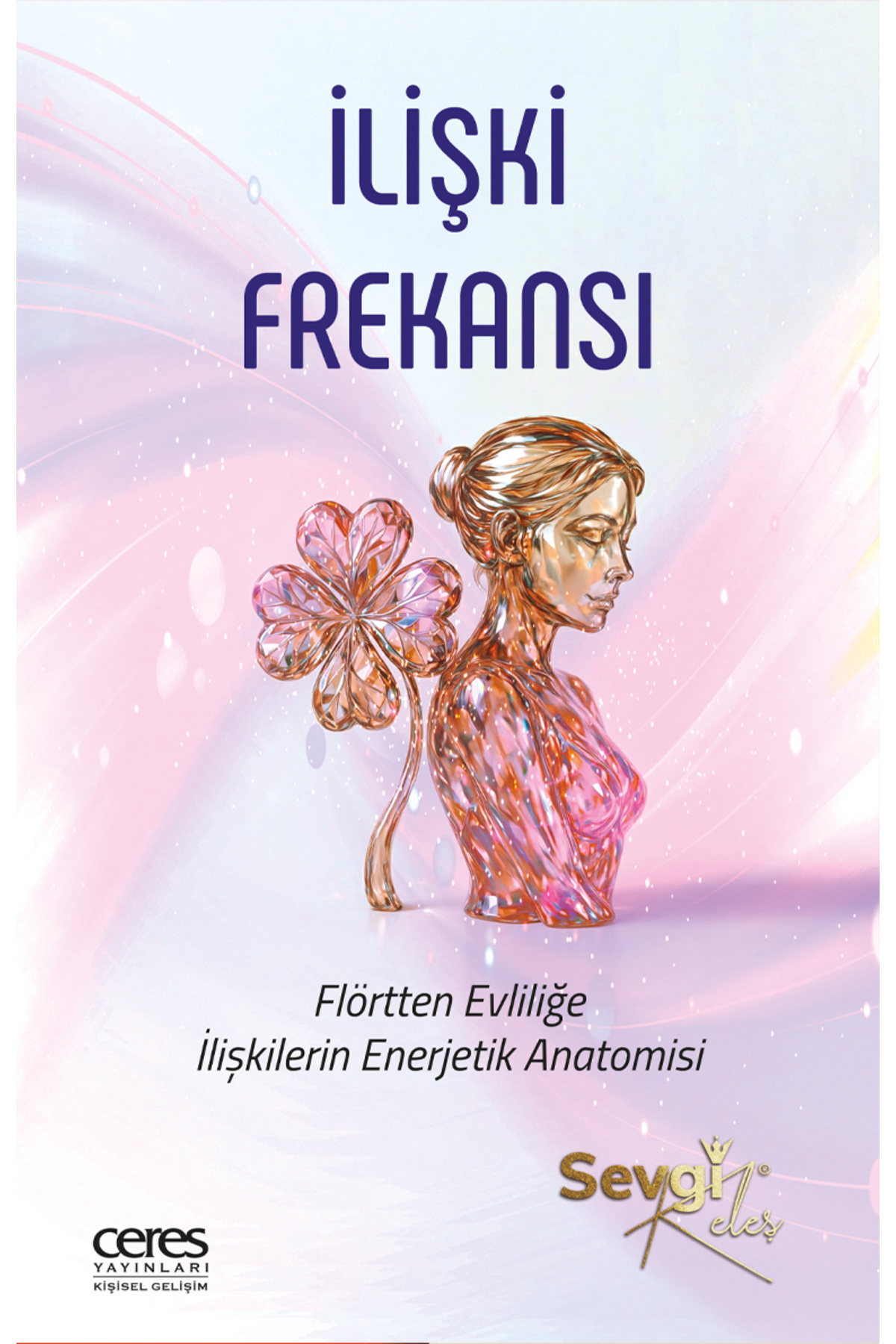 Ceres Yayınları İlişki Frekansı Sevgi Keleş Flörtten Evliliğe İlişkilerin Enerjetik Anatomisi