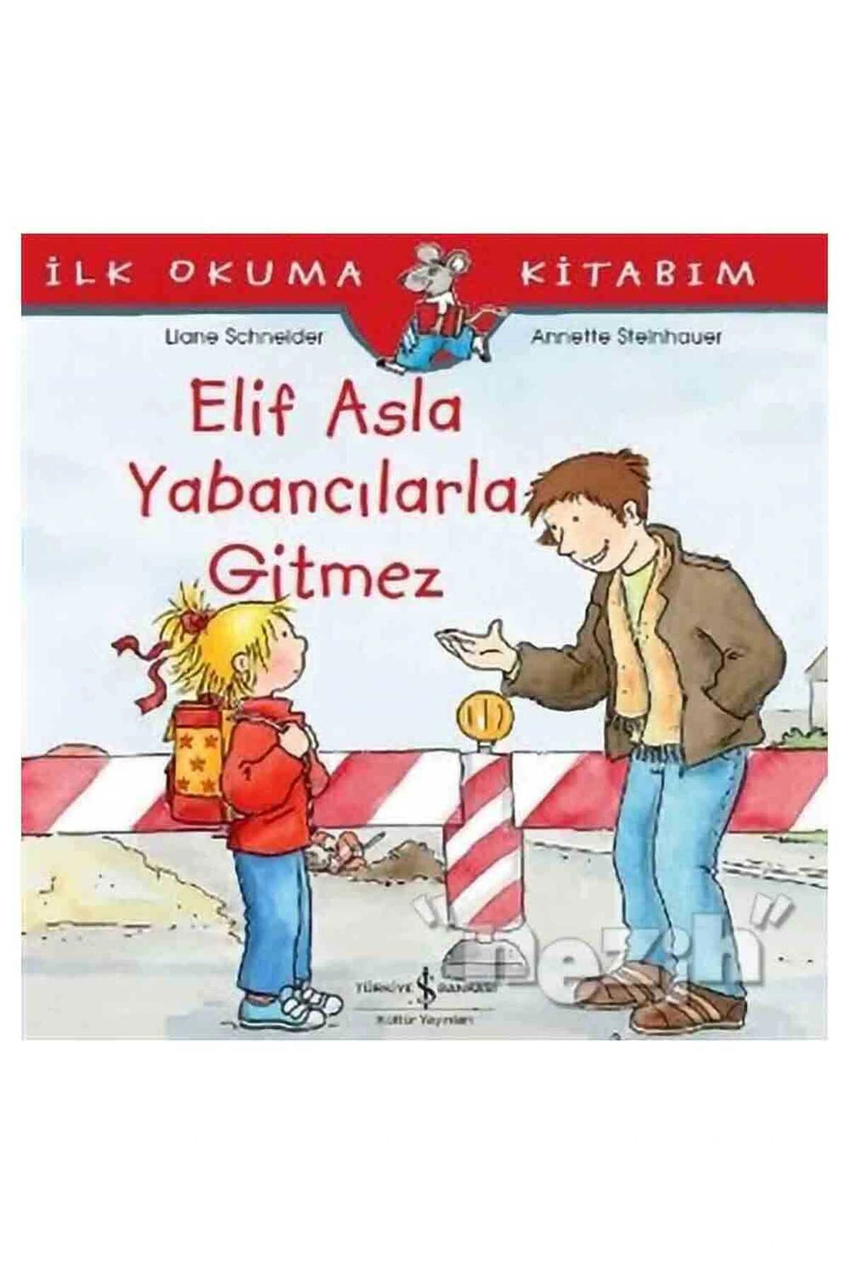 TÜRKİYE İŞ BANKASI KÜLTÜR YAYINLARI Elif Asla Yabancılarla Gitmez
