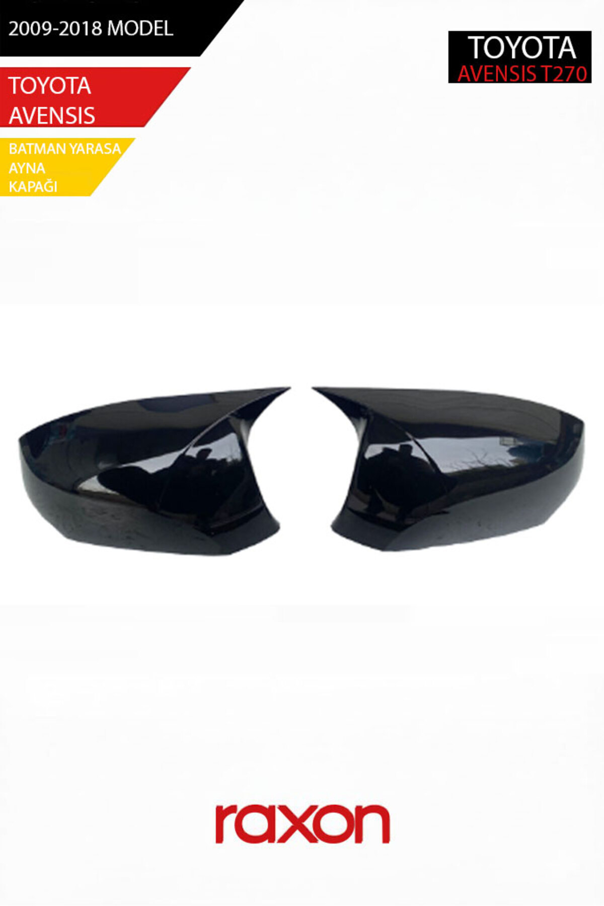 Raxon TOYOTA AVENSIS T270 2009-2018 Batman & Yarasa Ayna Kapağı – Parlak Piano Black Sport