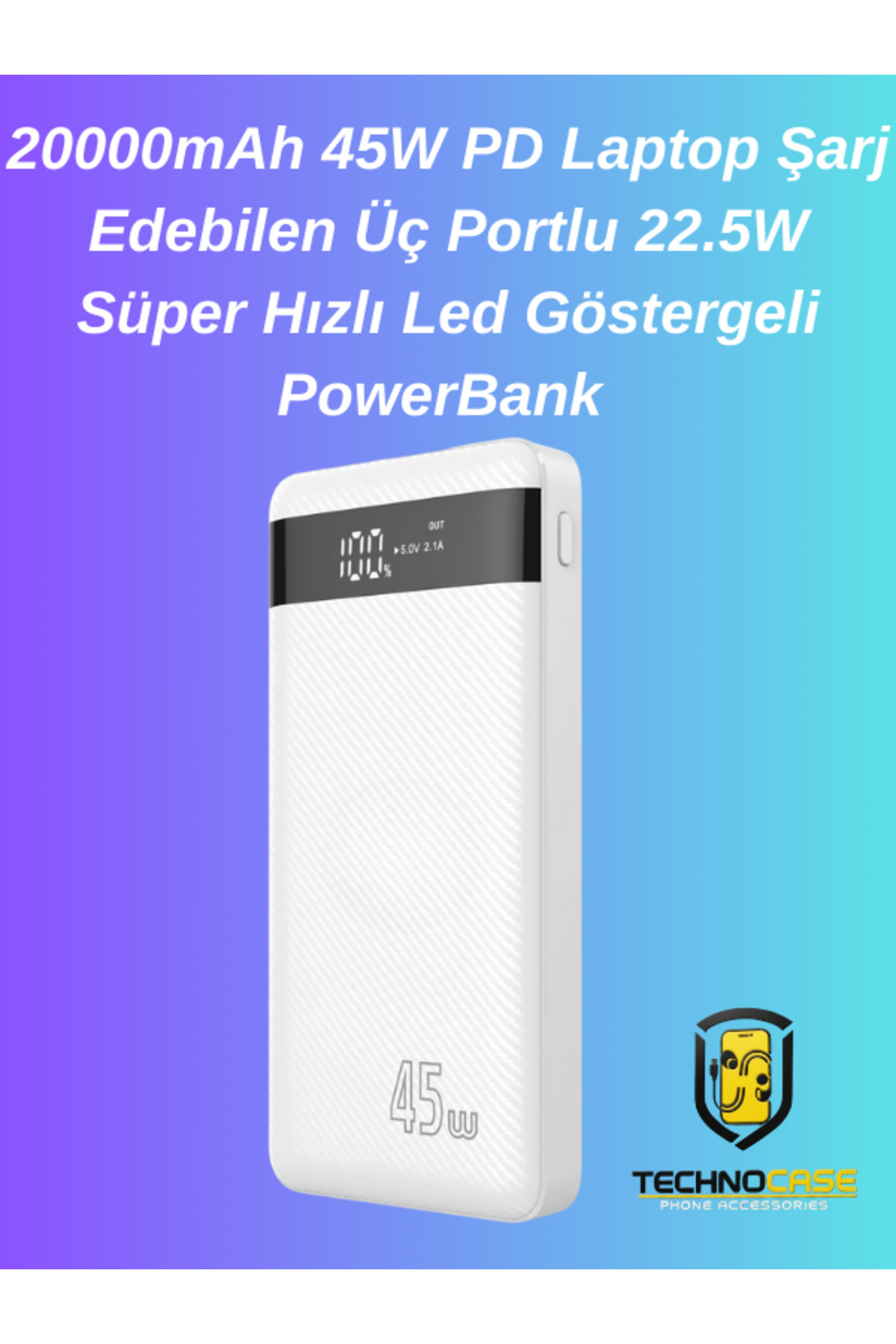 technocaseee 20000mAh 45W PD Laptop Şarj Edebilen Üç Portlu 22.5W Süper Hızlı Led Göstergeli PowerBank