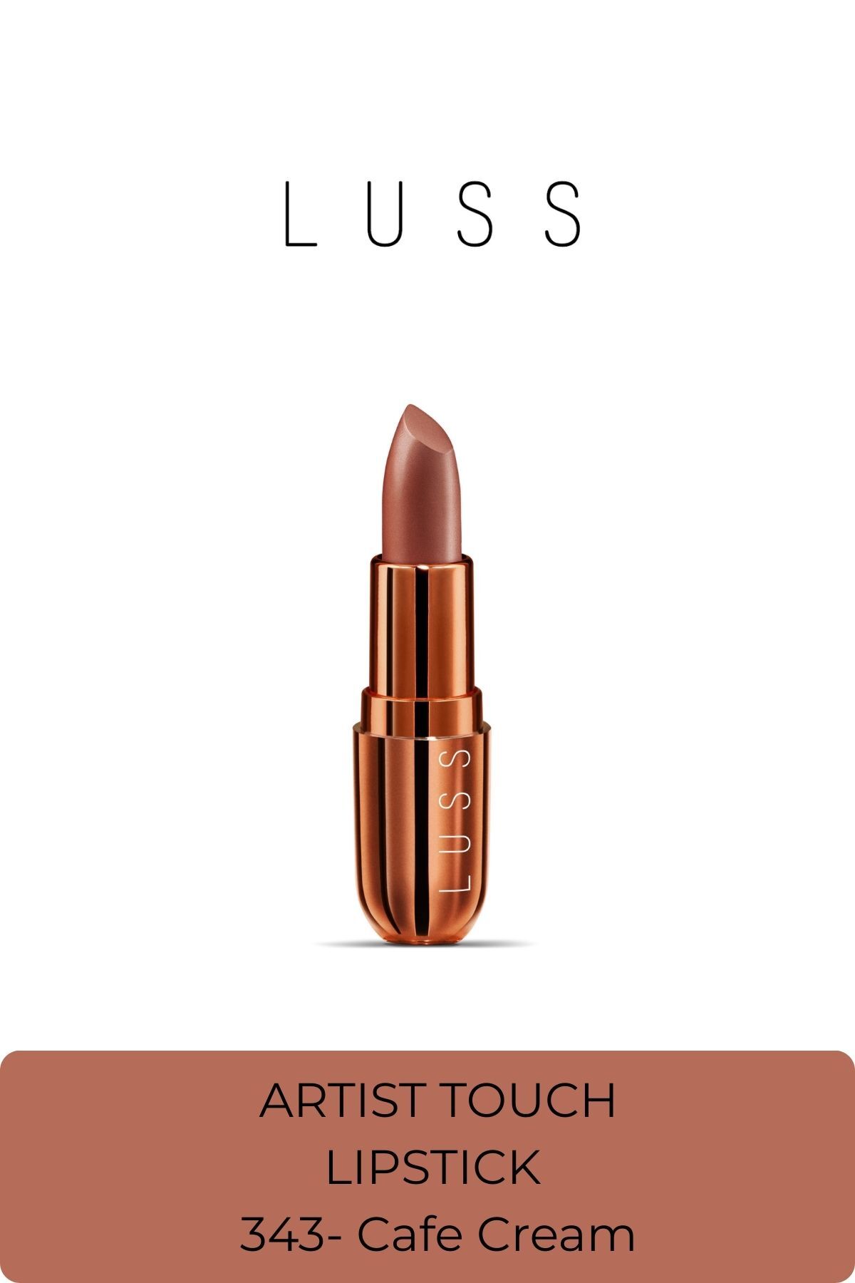 LUSS Artist Touch Nude Lipstick 343 Cafe Creme - Fiyatı, Yorumları