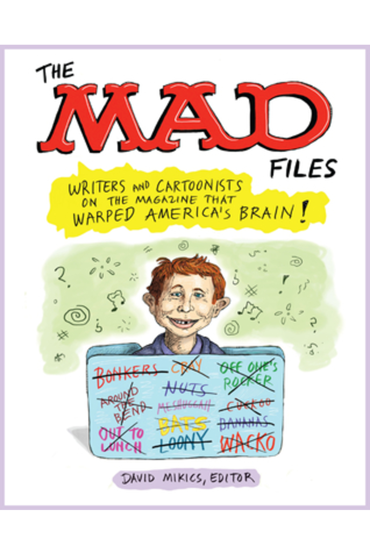 Lib Of Amer The Mad Files: Writers and Cartoonists on the Magazine That ...