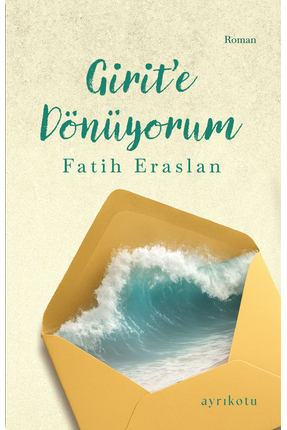 Ayrıkotu Yayınları Girit’e Dönüyorum - Fatih Eraslan