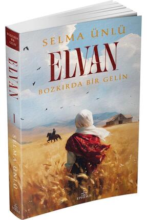 Ephesus Yayınları Elvan: Bozkırda Bir Gelin – Ciltsiz