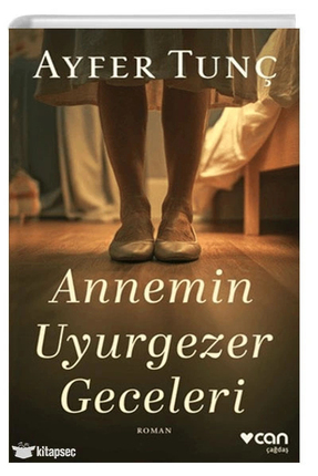 CAN Annemin Uyurgezer Geceleri Ayfer Tunç Yayın