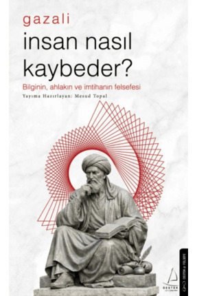 Destek Yayınları İnsan Nasıl Kaybeder? - Gazali / Mesud Topal / / 9786255799951