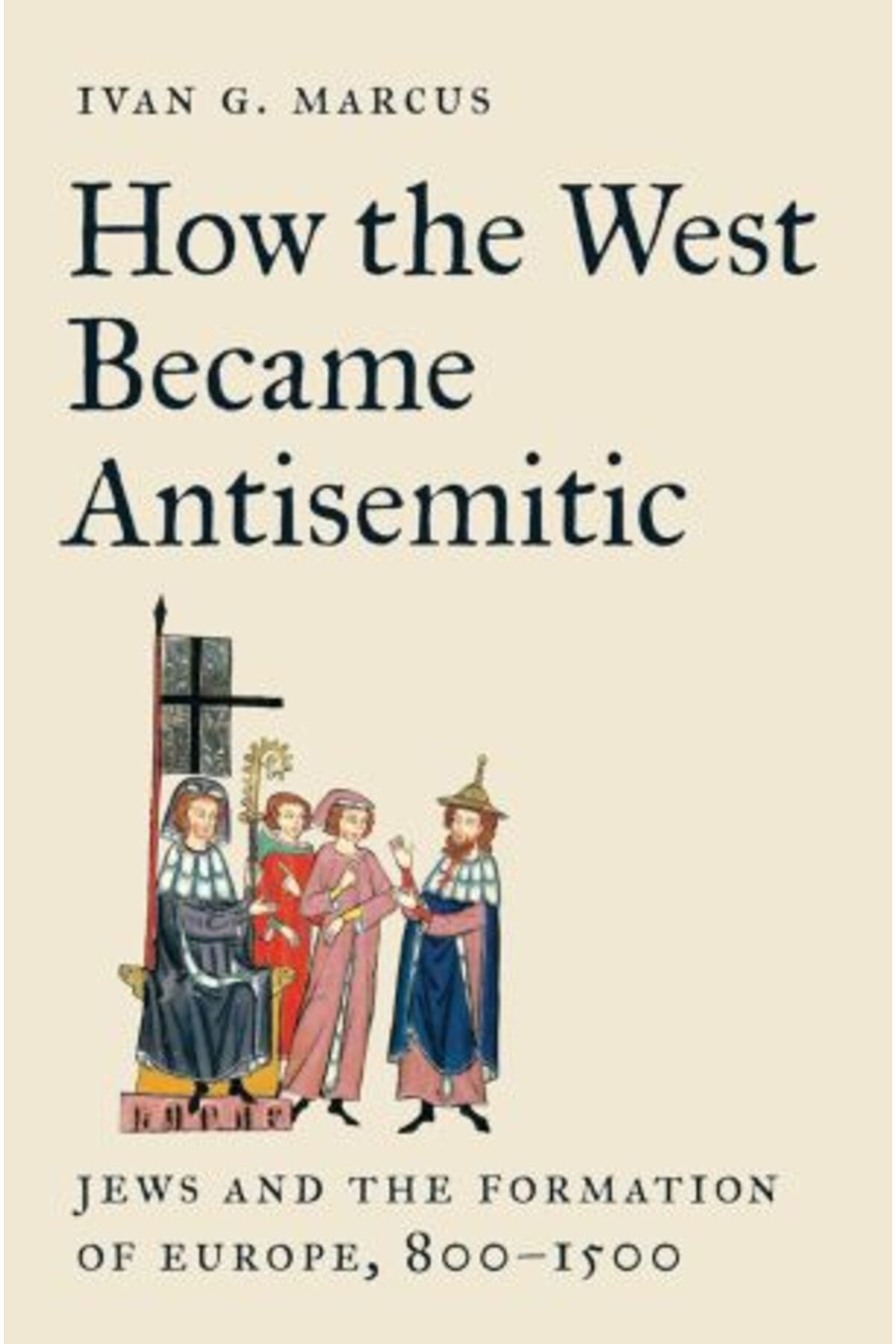 Princeton University Press How the West Became Antisemitic: Jews and ...