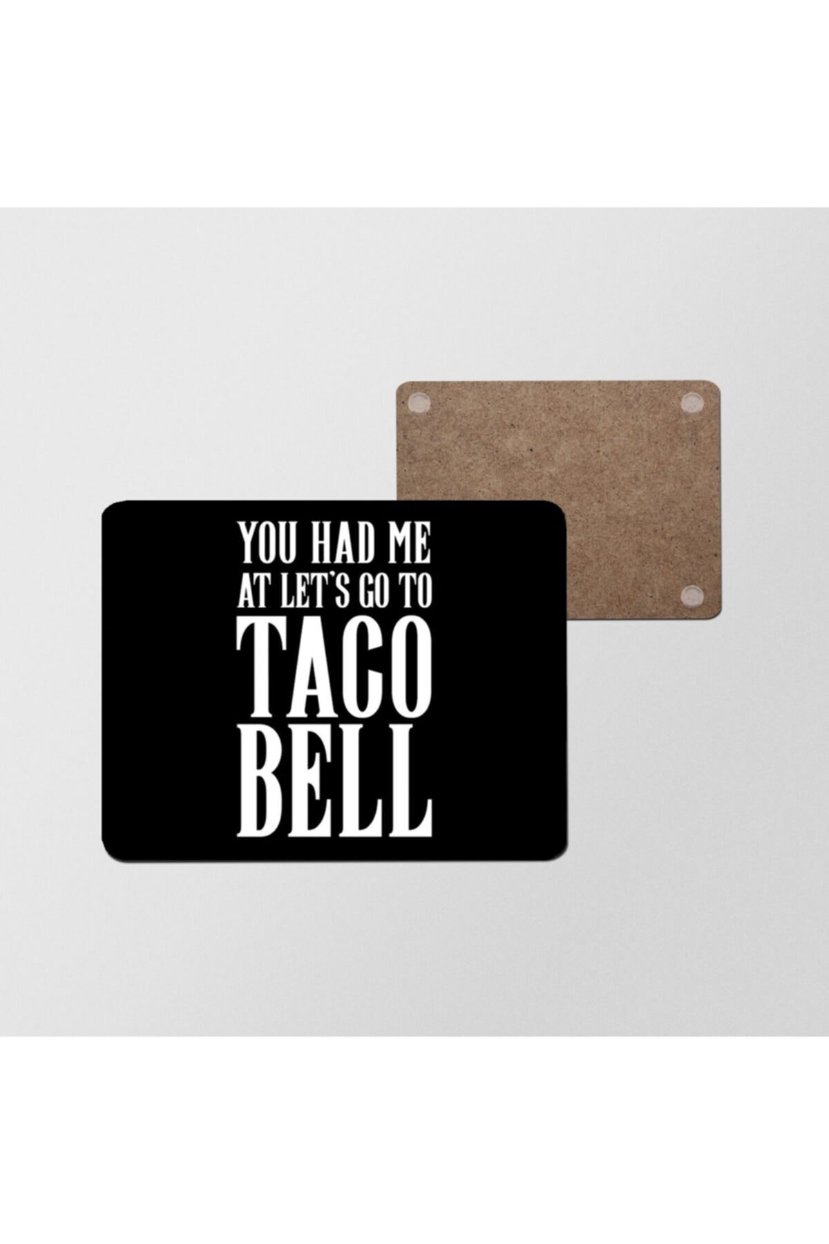 you had me at let's go to taco bell