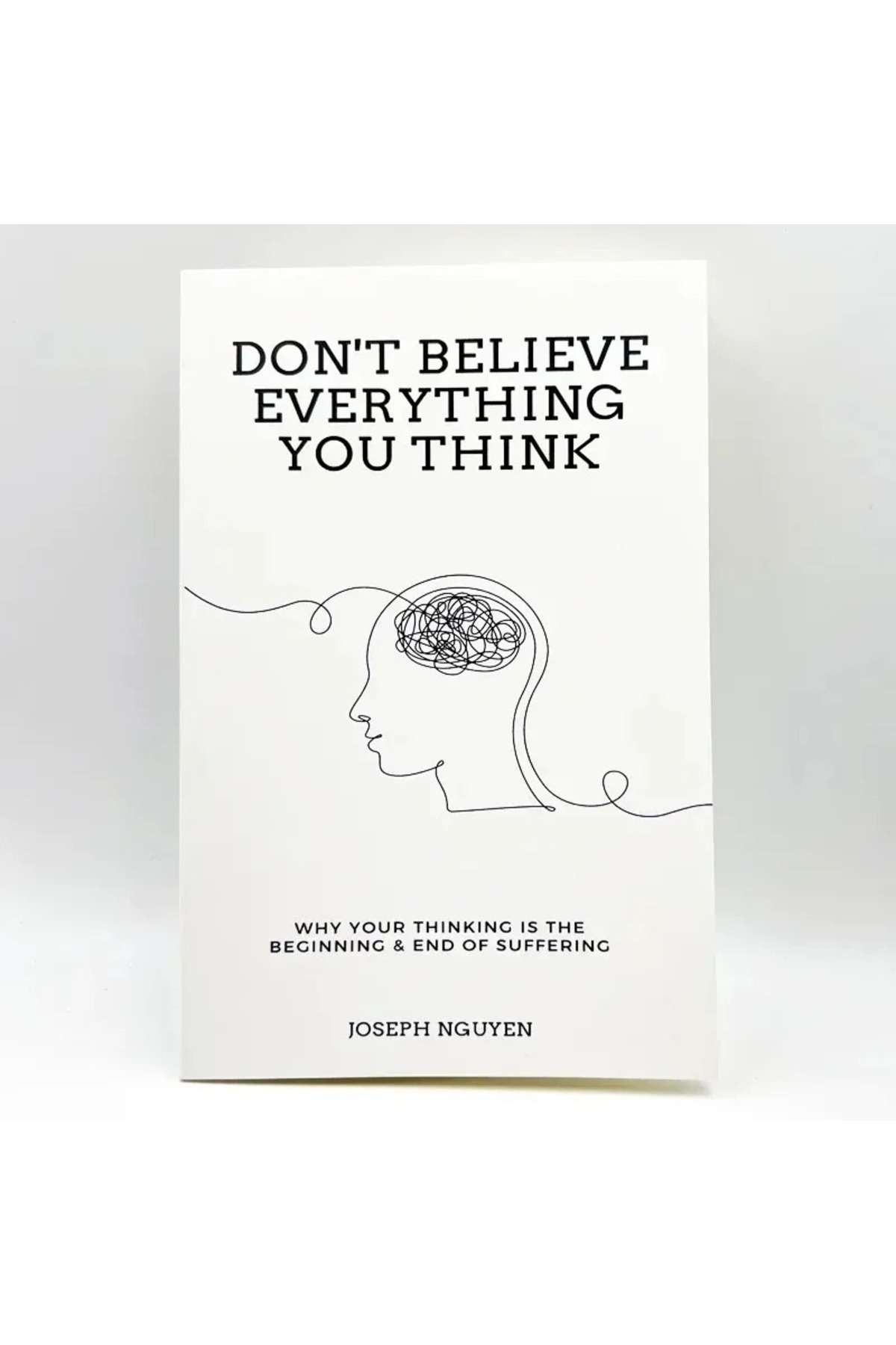 Choice A /Don't Believe Everything You Think by Joseph Nguyen Why Your