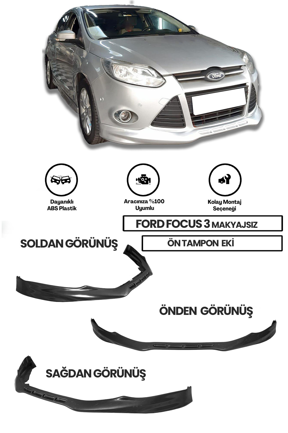 Ford Focus 3 2012 2013 2014 Makyajsız Kasa uyumlu Ön Ek Boyasız Mat Siyah plastik