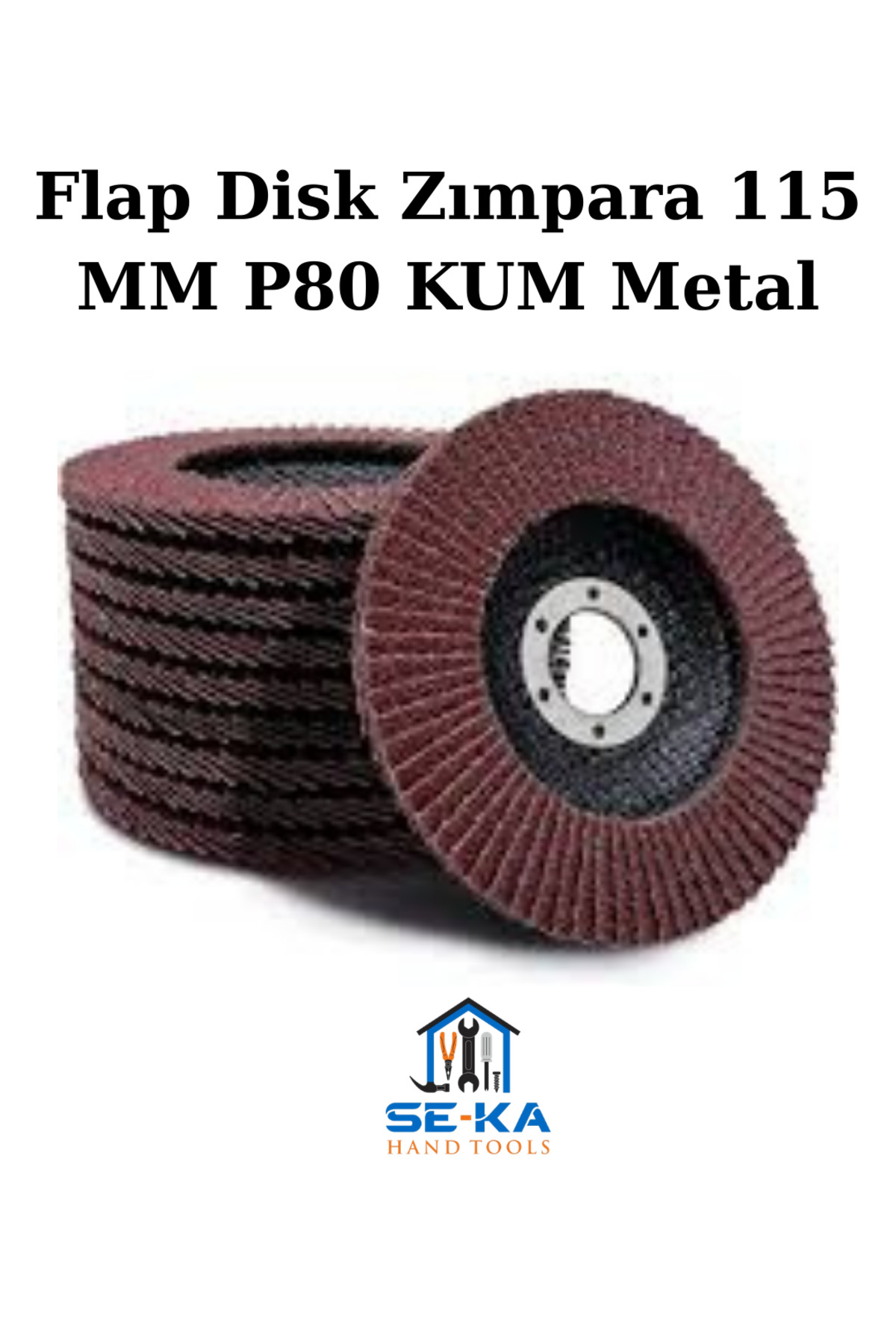 SEKA HAND TOOLS Flap Disk Zımpara 115 MM P80 KUM Metal - AHŞAP