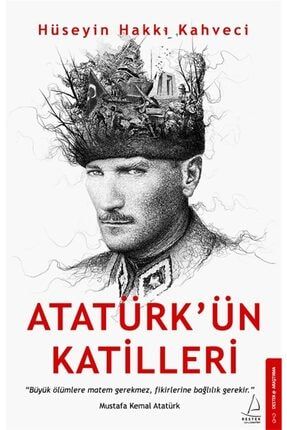 Atatürk’ün Katilleri - Hüseyin Hakkı Kahveci 9786053117261 TYC00235178920
