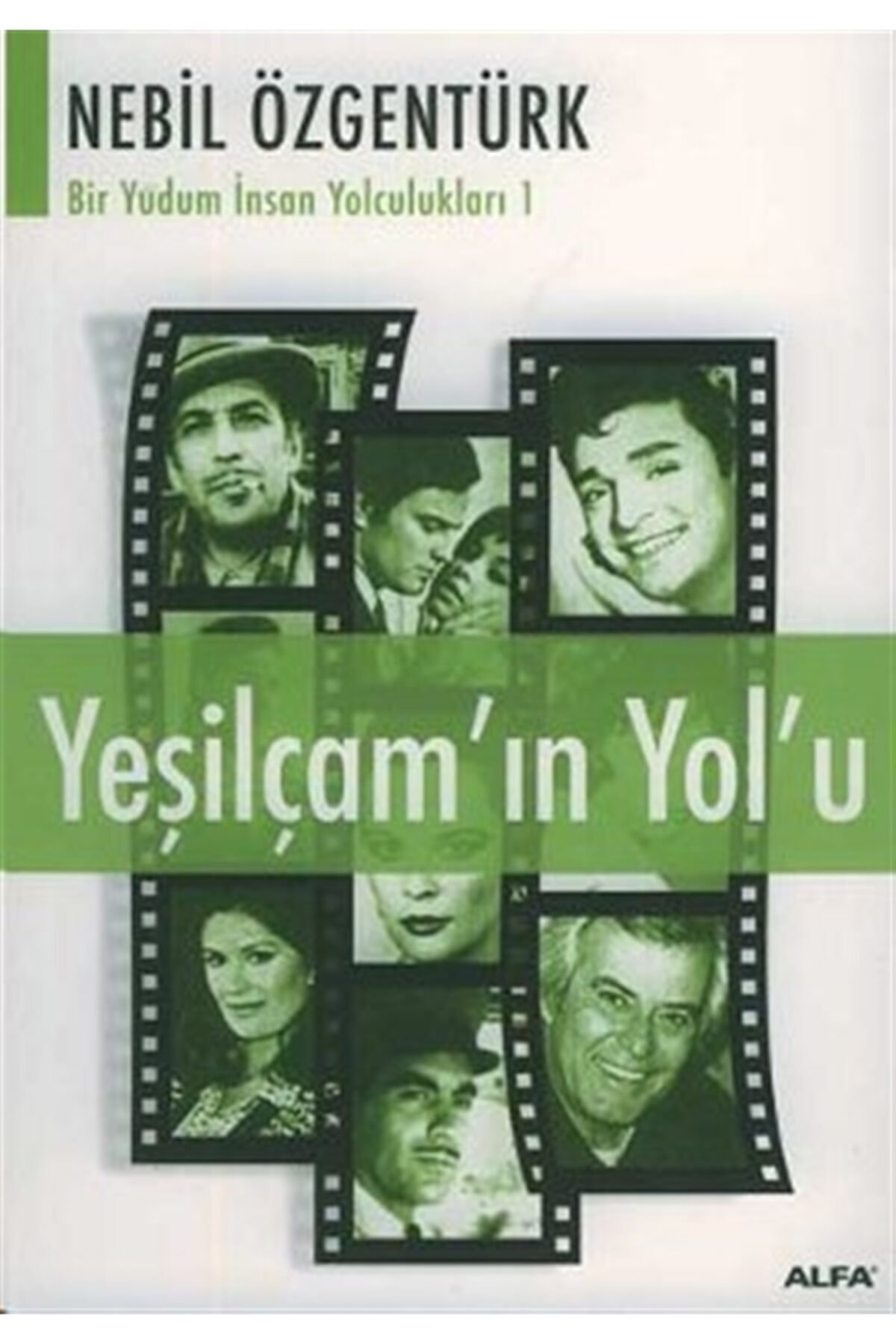 Yeşilçam’ın Yolu: Nebil Özgentürk’le Bir Yudum Insan Yolculukları - Nebil Özgentürk 9789752974968