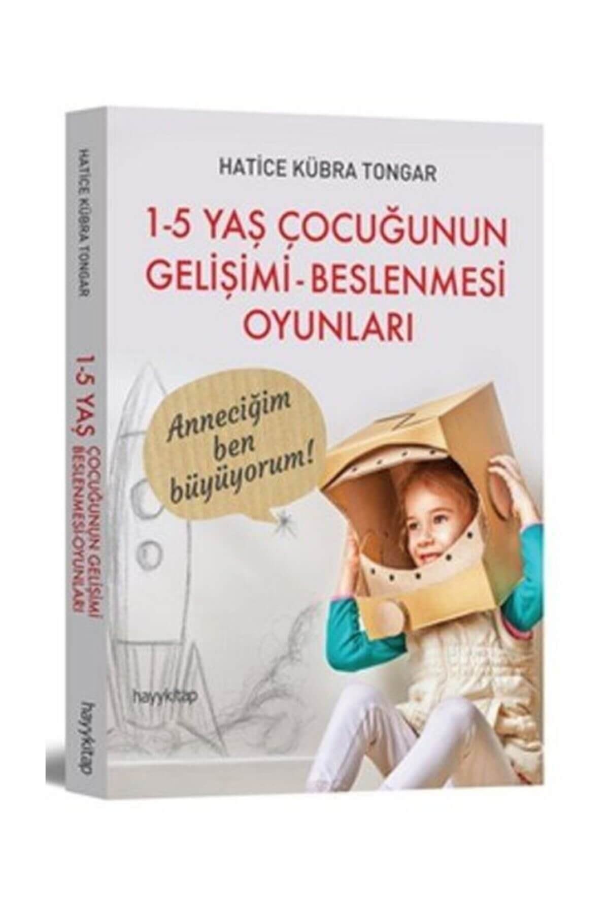 Hayykitap 1-5 Yaş Çocuğunun Gelişimi-beslenmesi Oyunları / - Hatice Kübra Tongar - Fiyatı, Yorumları