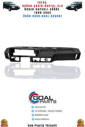 GOAL PARTS Tofaş Slx Torpido Göğüs Komple Yanları Deliksiz
