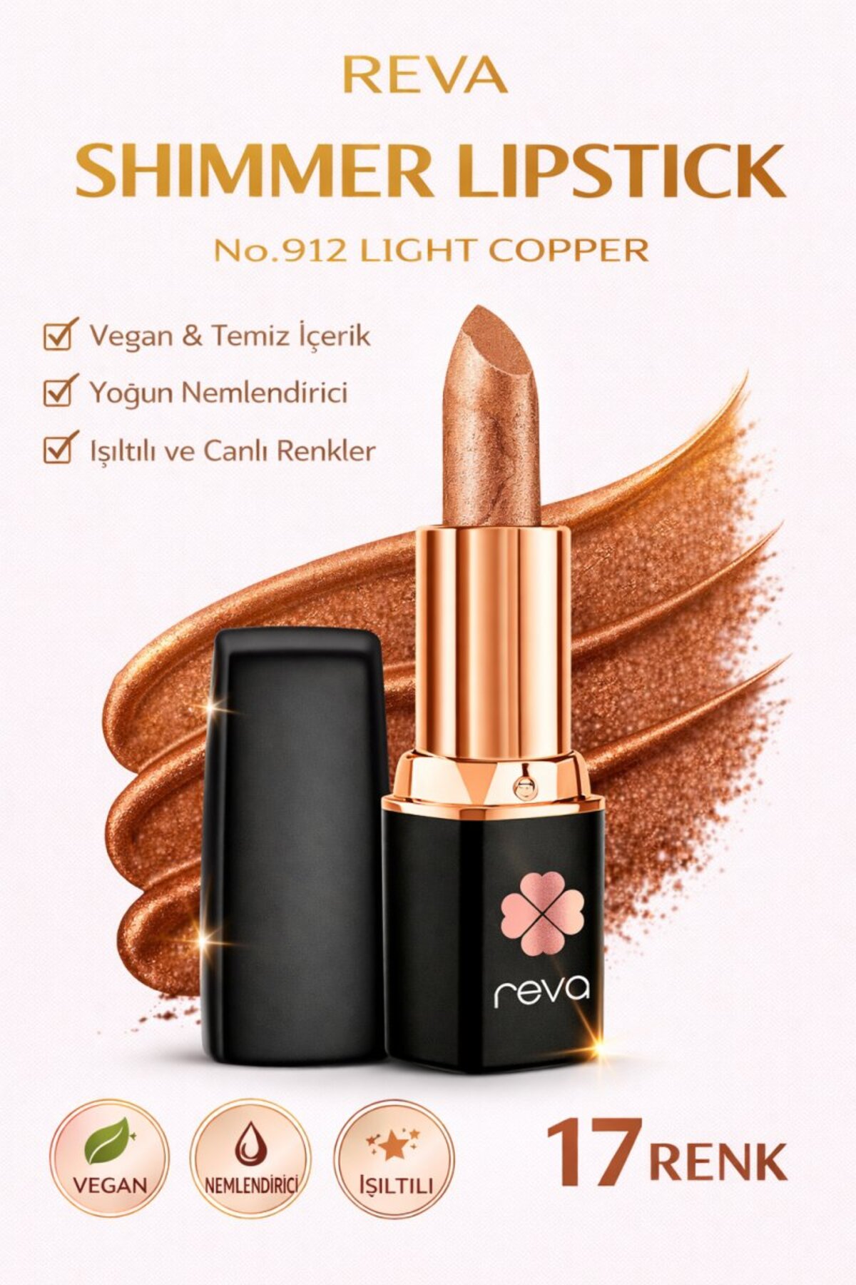 REVA Shimmer Lipstick – Vegan ve Temiz İçerikli Işıltılı Parlak Ruj Metalic Light Copper No:912 - Fiyatı, Yorumları