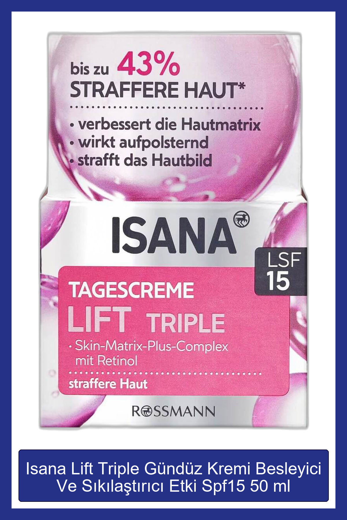 and A サンリフト美容クリーム ISANA Lift Triple Gündüz Kremi Besleyici Ve Sıkılaştırıcı Etki