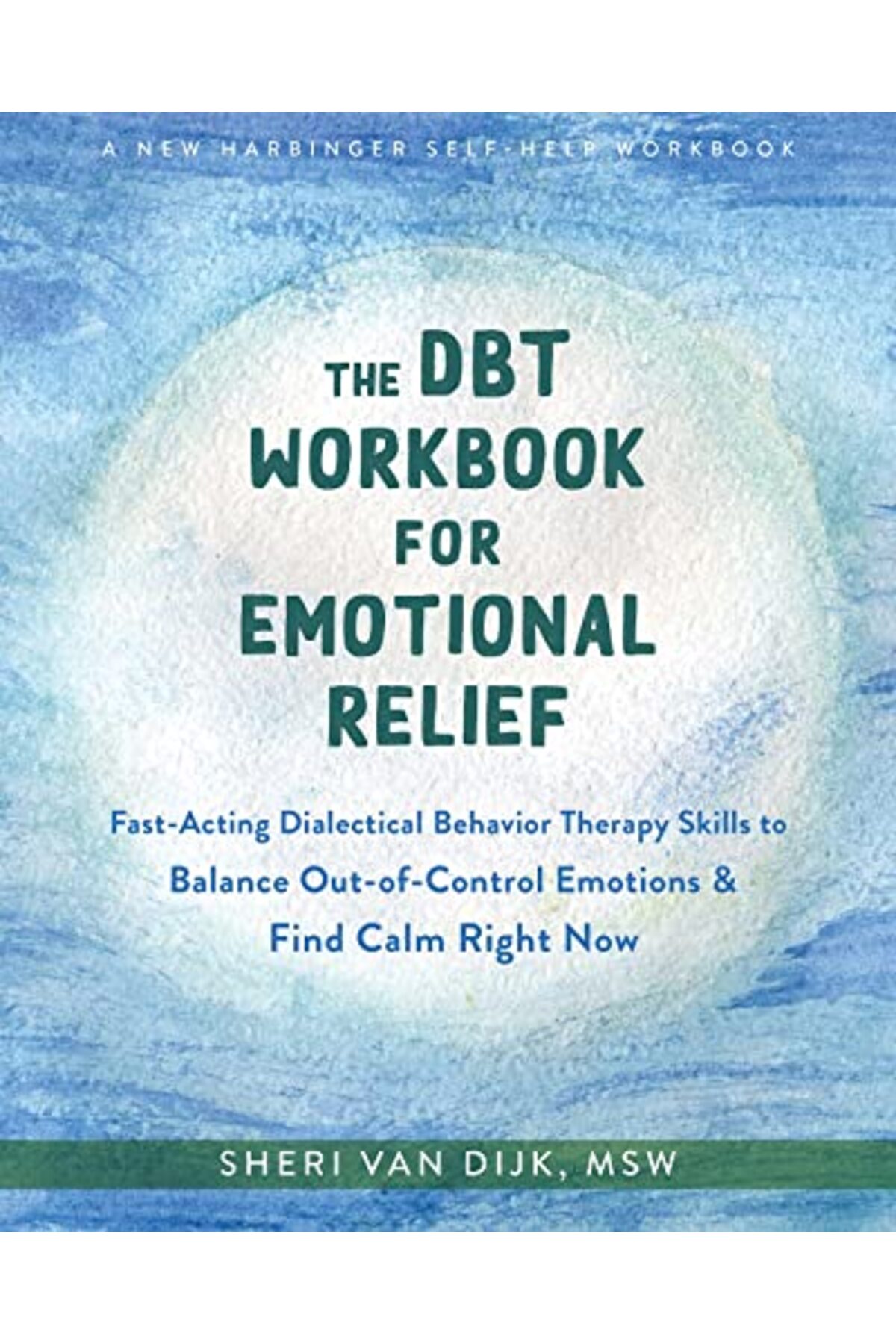 New Harbinger Publications The DBT Workbook for Emotional Relief: Fast ...