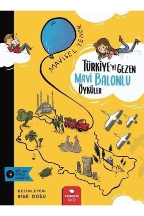 Türkiye'yi Gezen Mavi Balonlu Öyküler 9786257782531