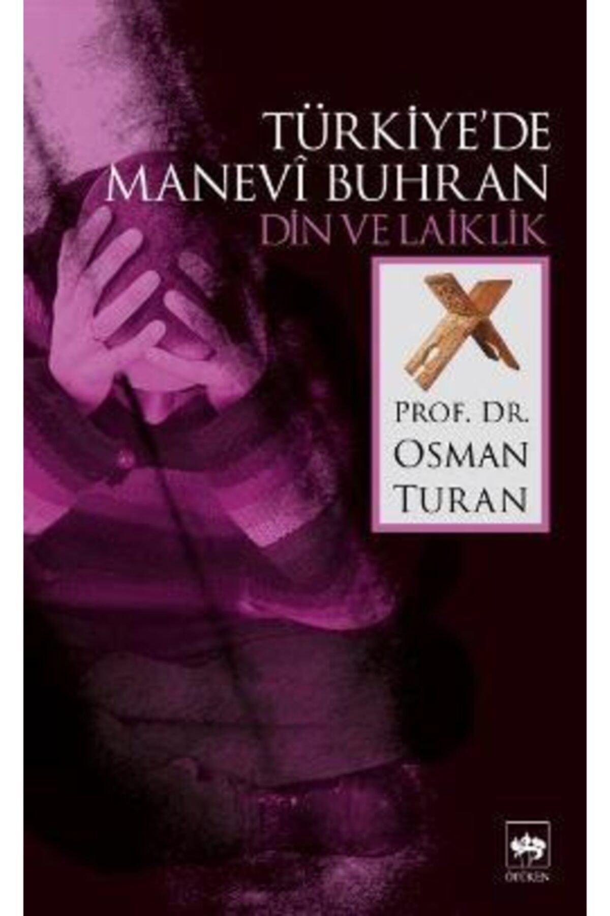Ötüken Neşriyat Türkiye’de Manevi Buhran Din Ve Laiklik - - Osman Turan Kitabı