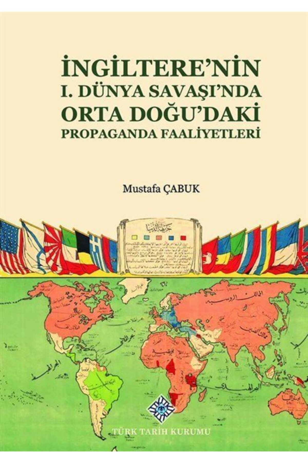 Türk Tarih Kurumu Ingiltere'nin I. Dünya Savaşı'nda Orta Doğu'daki Propaganda Faaliyetleri