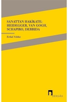 Sanattan Hakikate: Heidegger, Van Gogh, Schapiro, Derrida 0001728817001