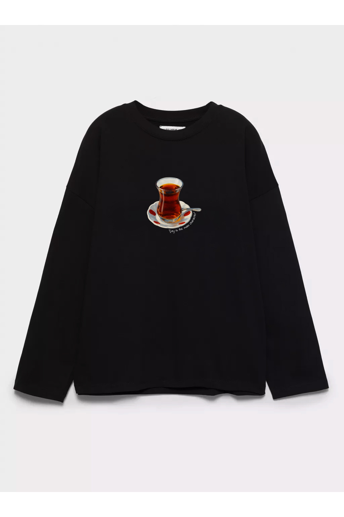 100% Cotton Oversize Fit Tea is the main character Printed - Crew Neck Long Sleeve T-shirt
