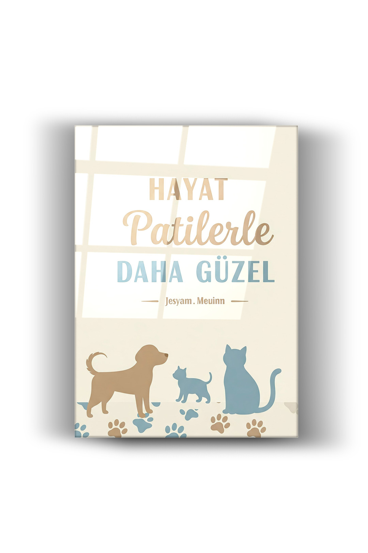 Cam Tablo Hayat Patilerle Daha Güzel Yazılı Kedi Köpek Teması – Ev Dekorasyonu, Ofis Dekorasyonu